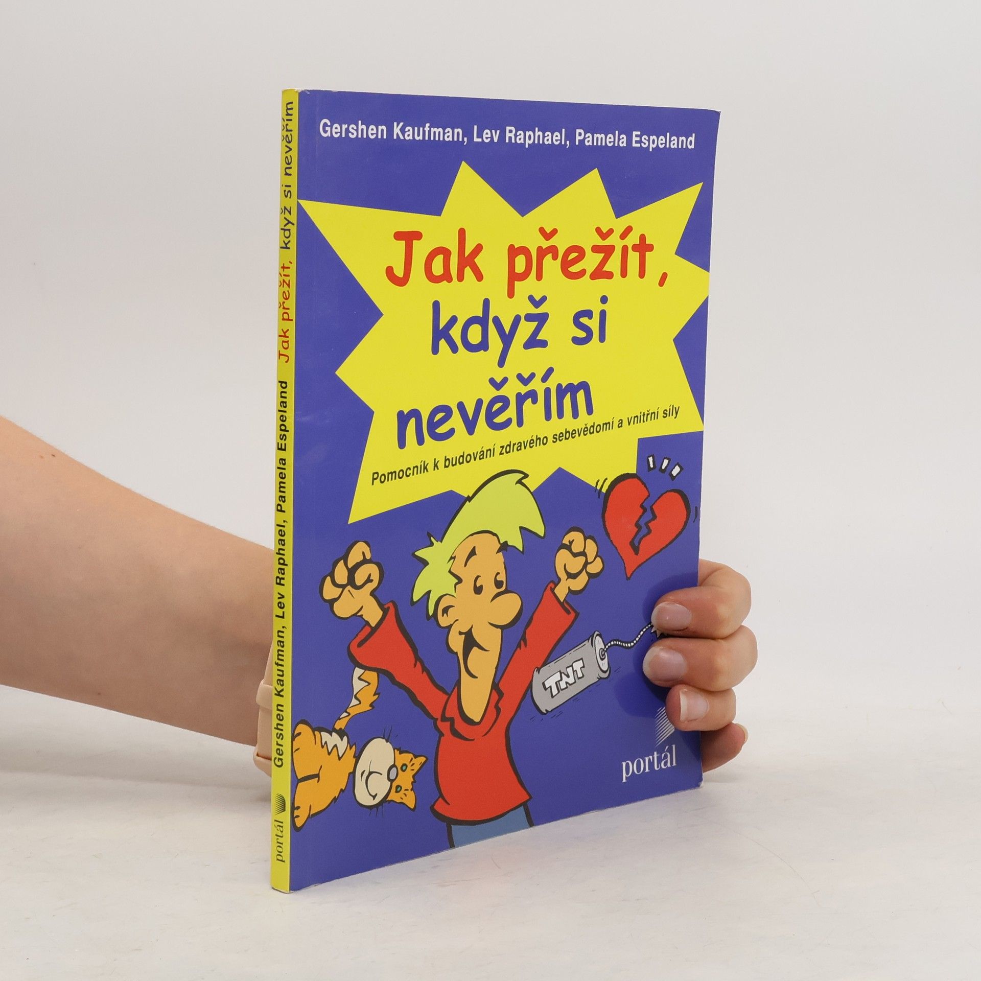Gershen Kaufman Jak přežít, když si nevěřím. Pomocník k budování zdravého sebevědomí a vnitřní síly