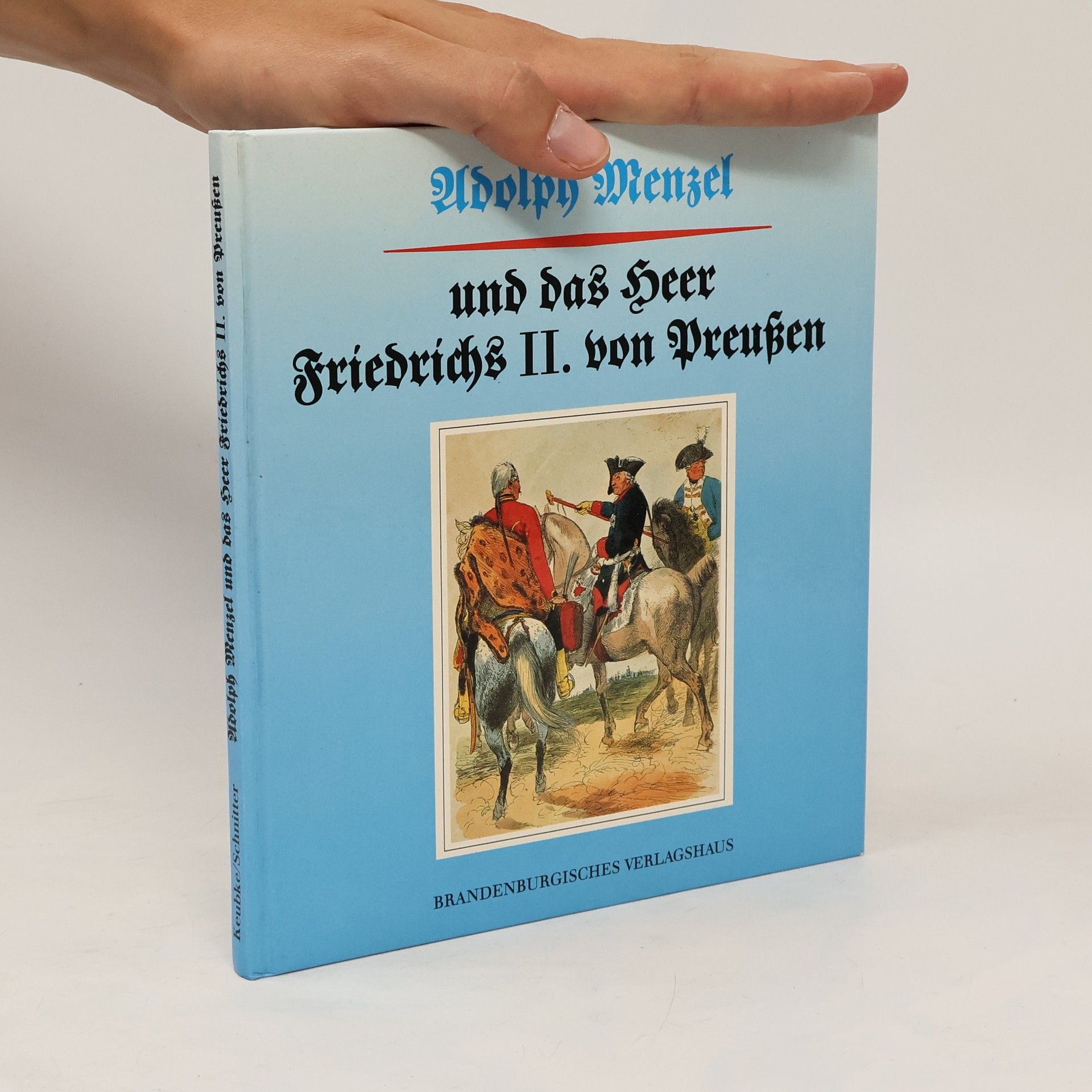 Klaus-Ulrich Keubke Adolph Menzel und das Heer Friedrichs II. von Preussen