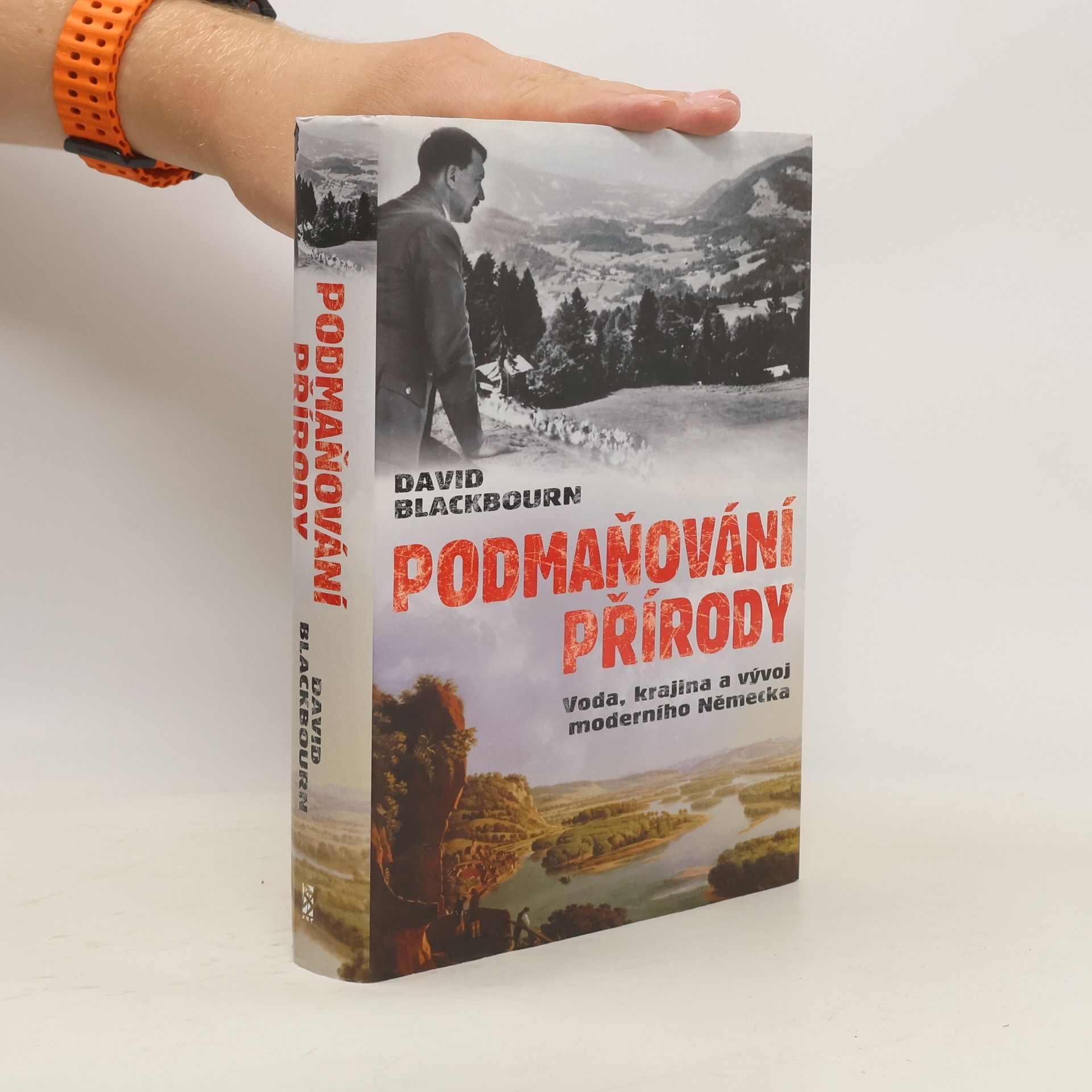 David Blackbourn Podmaňování přírody. Voda, krajina a vytváření moderního Německa
