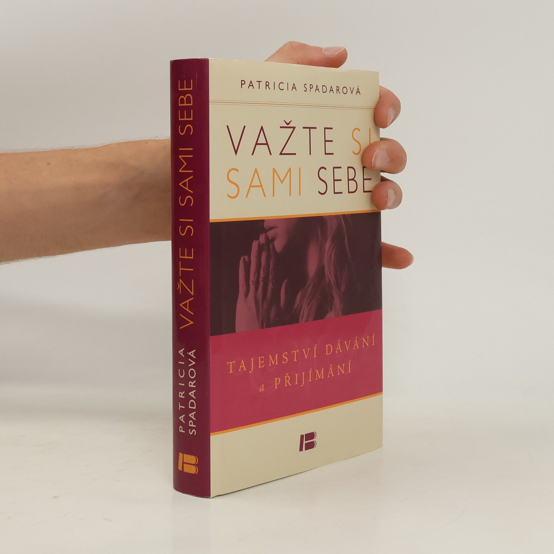 Patricia R. Spadaro Važte si sami sebe : tajemství dávání a přijímání