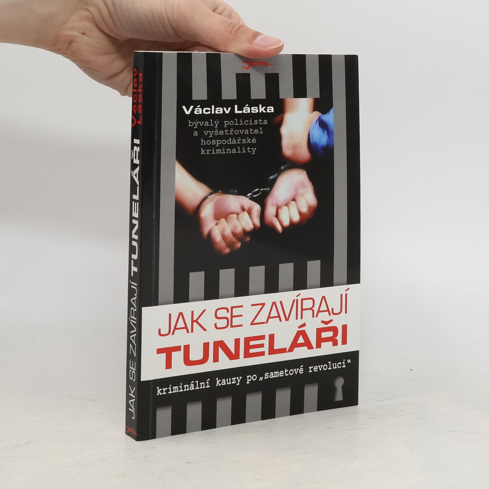 Václav Láska Jak se zavírají tuneláři: Kriminální kauzy po "sametové revoluci"