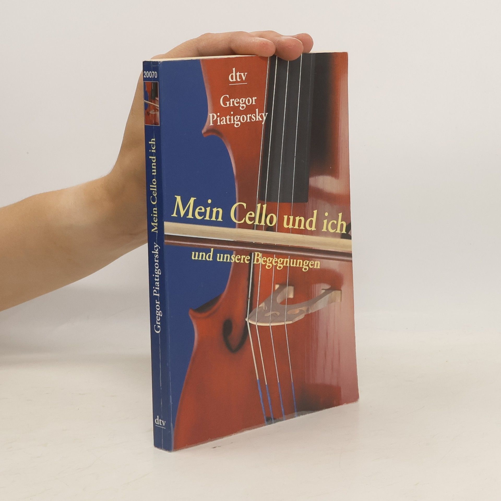 Gregor Piatigorsky Mein Cello und ich und unsere Begegnungen