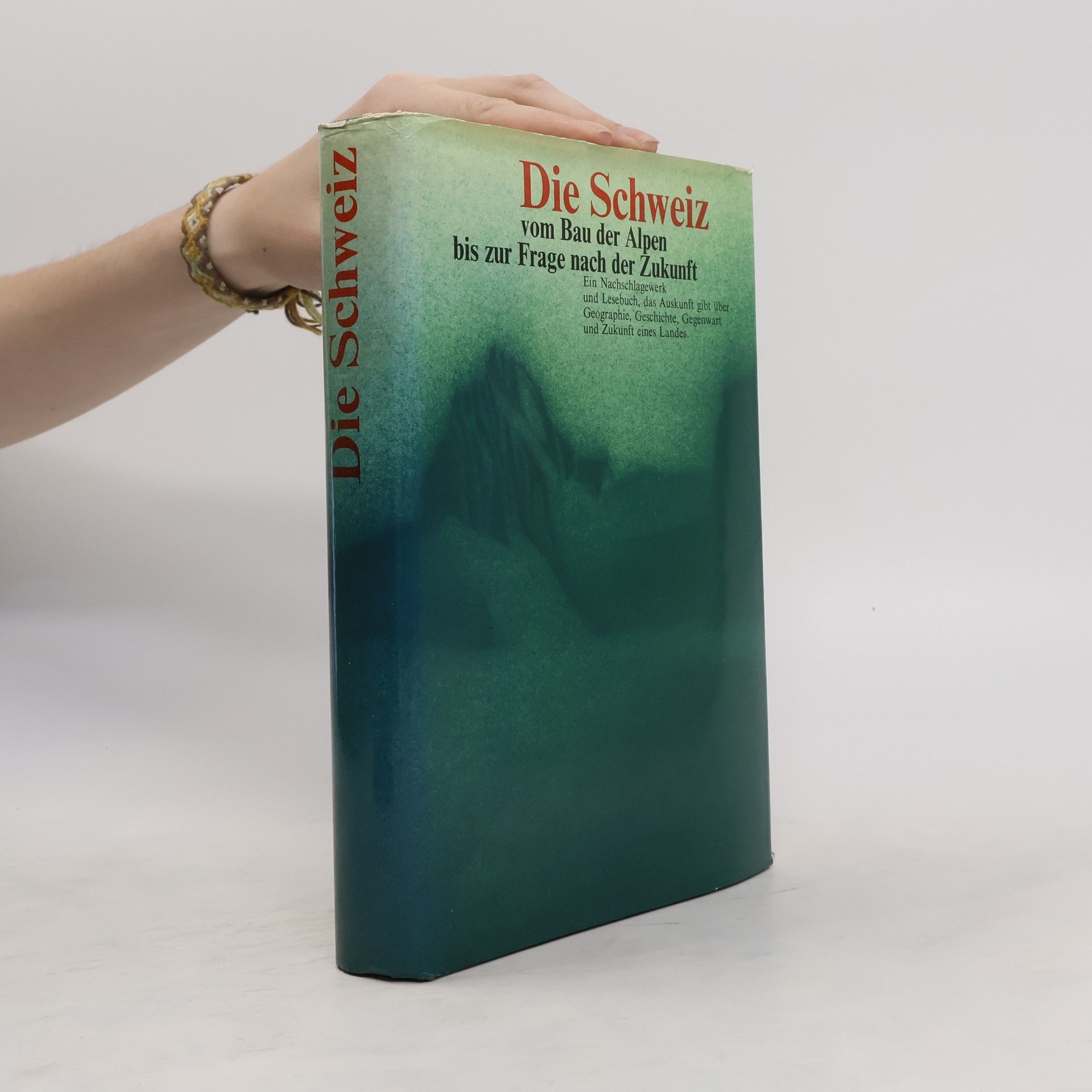 Autorenkollektiv Die Schweiz: vom Bau der Alpen bis zur Frage nach der Zukunft