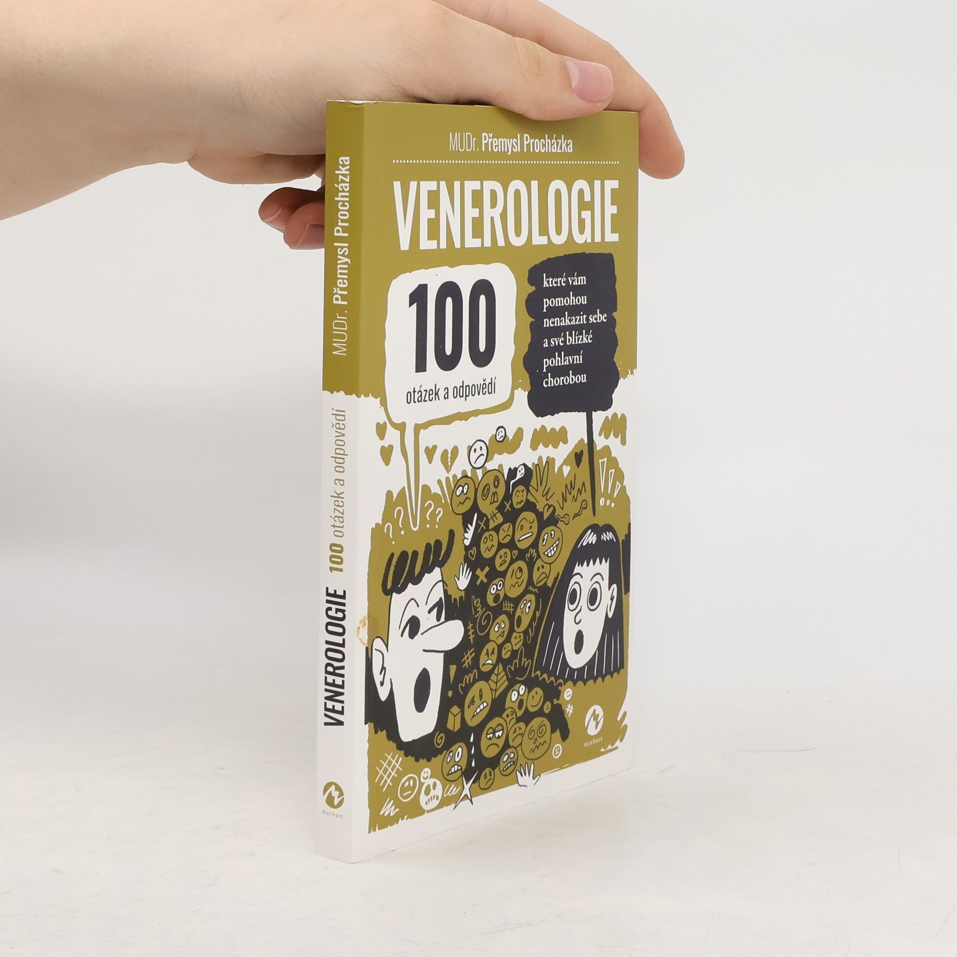 Přemysl Procházka Venerologie : 100 otázek a odpovědí, které vám pomohou nenakazit sebe a své blízké pohlavní chorobou