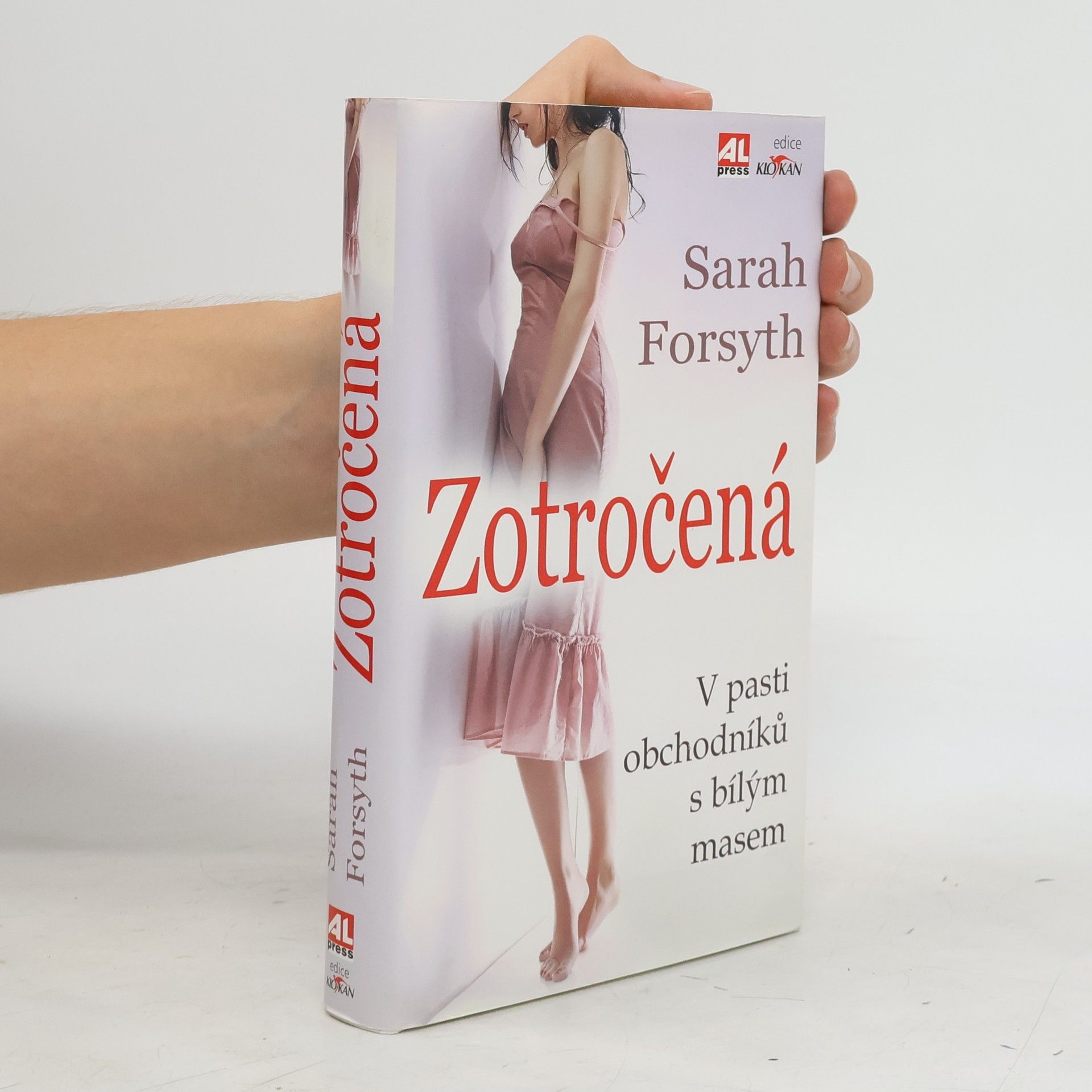 Sarah Forsyth Zotročená : v pasti obchodníků s bílým masem