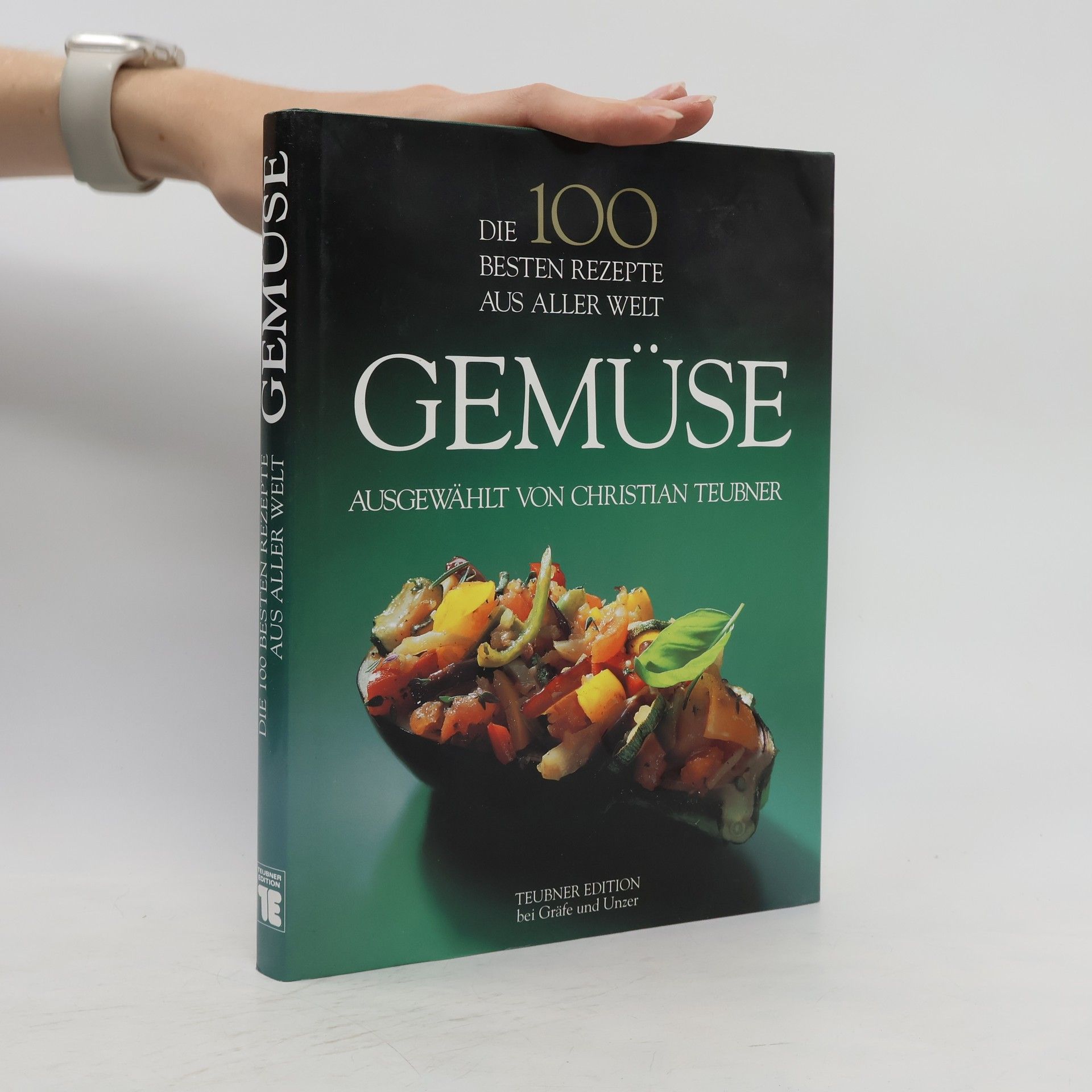 Christian Teubner Gemüse : die 100 besten Rezepte aus aller Welt