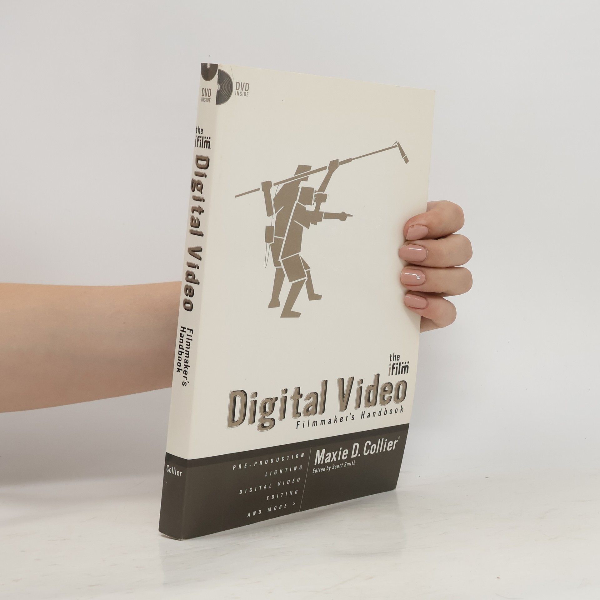 Maxie D. Collier The IFILM Digital Video Filmmaker's Handbook
