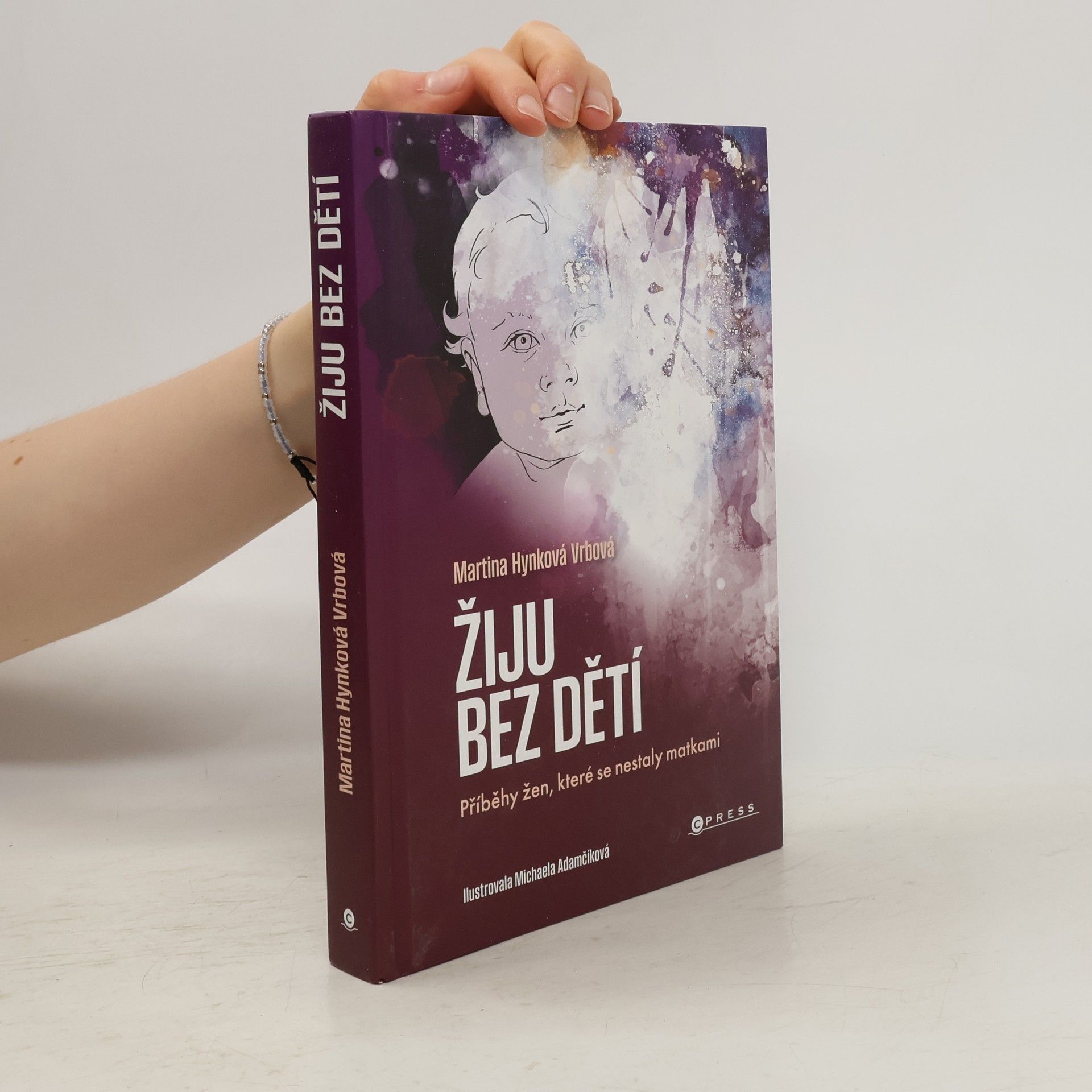 Michaela Adamčíková Žiju bez dětí : příběhy žen, které se nestaly matkami