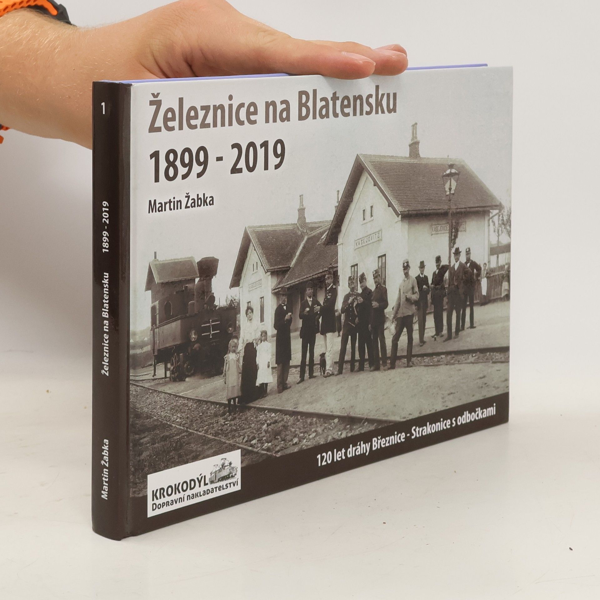 Martin Žabka Železnice na Blatensku 1899 - 2019