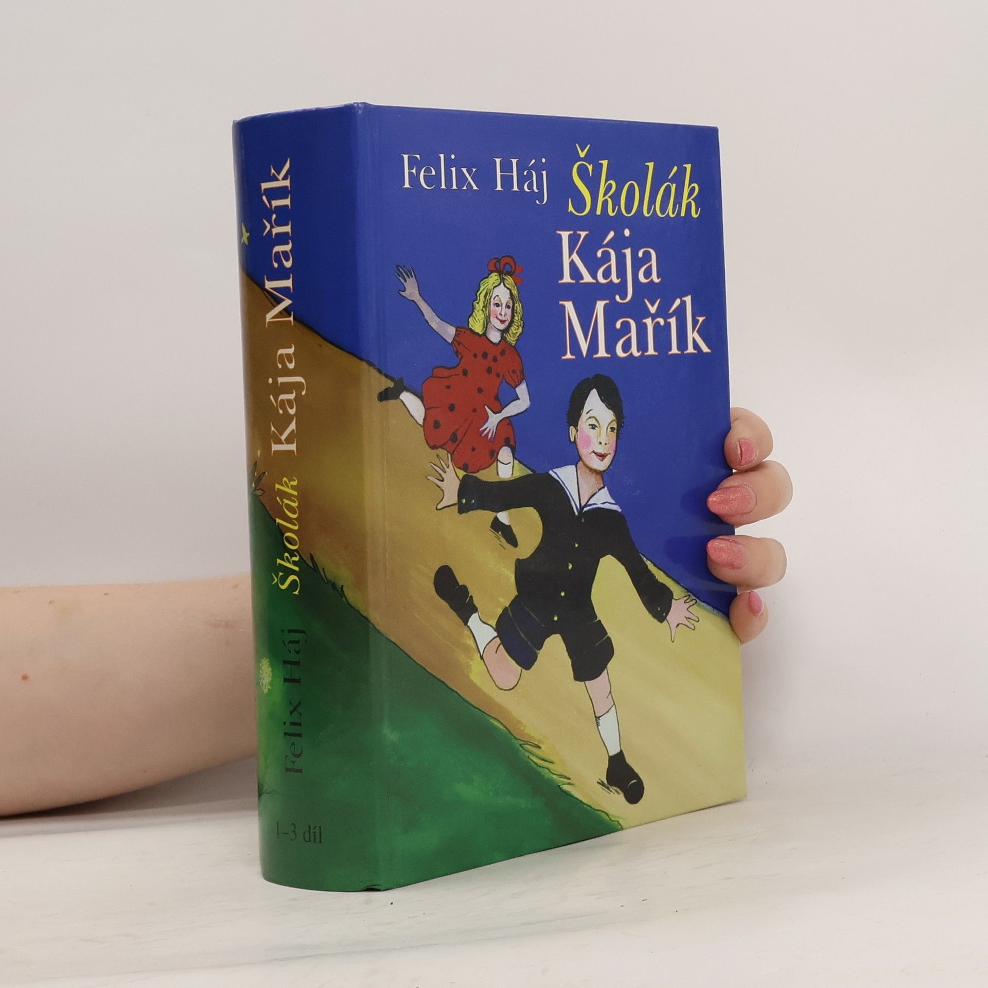 Felix Háj Školák Kája Mařík. 1. - 3. díl v 1 svazku