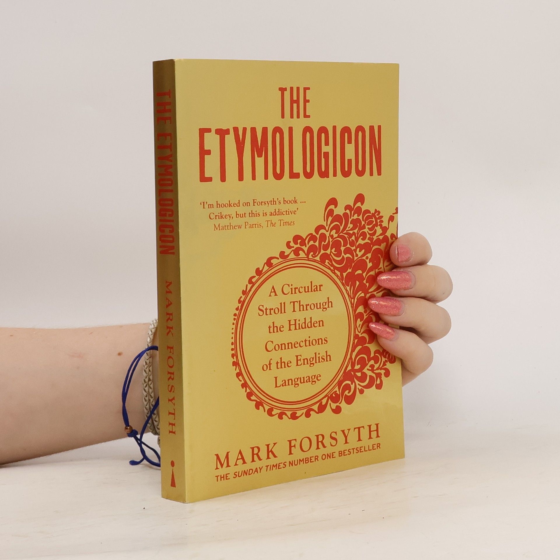 Mark Forsyth The etymologicon : a circular stroll through the hidden connections of the English language
