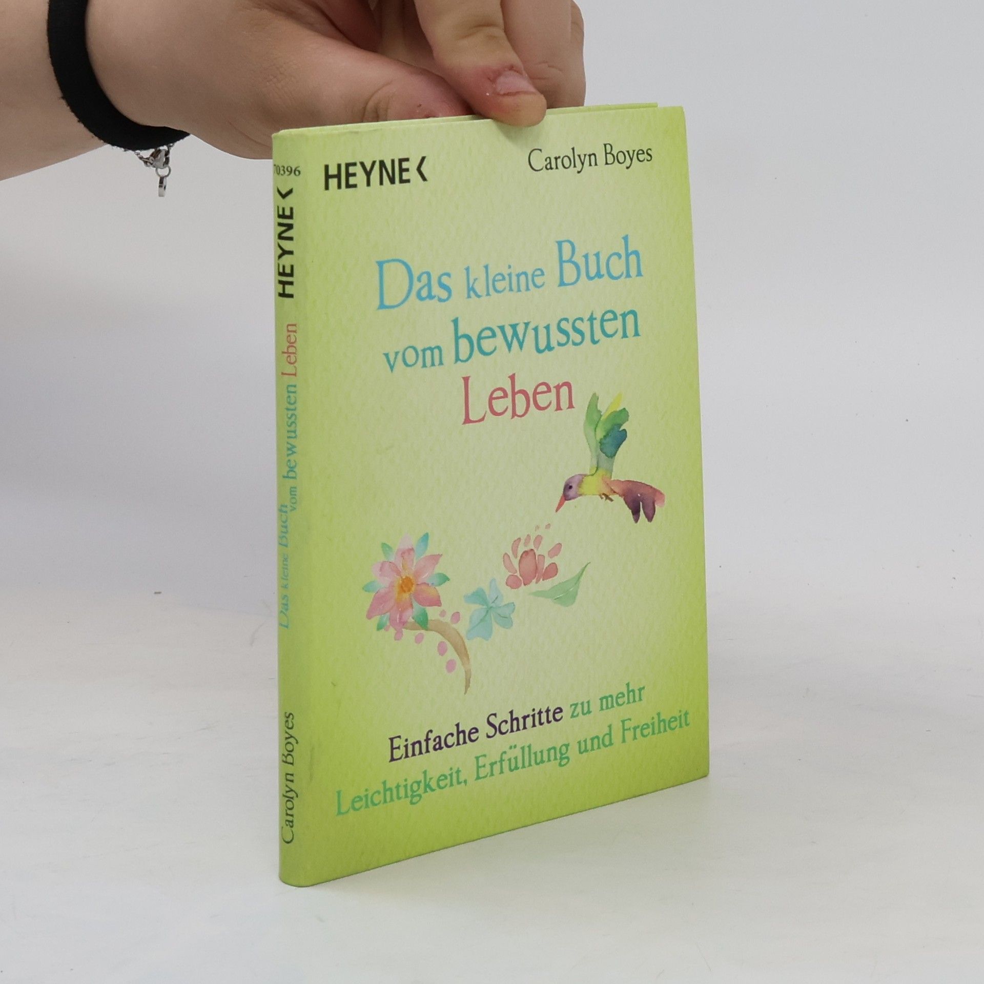 Carolyn Boyes Das kleine Buch vom bewussten Leben