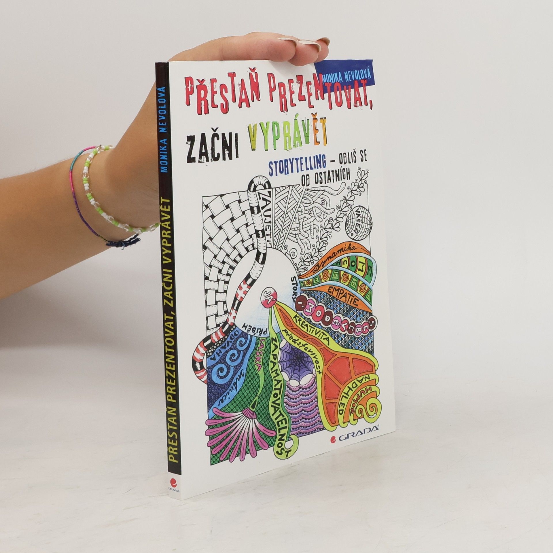 Monika Nevolová Přestaň prezentovat, začni vyprávět. Storytelling - odliš se od ostatních
