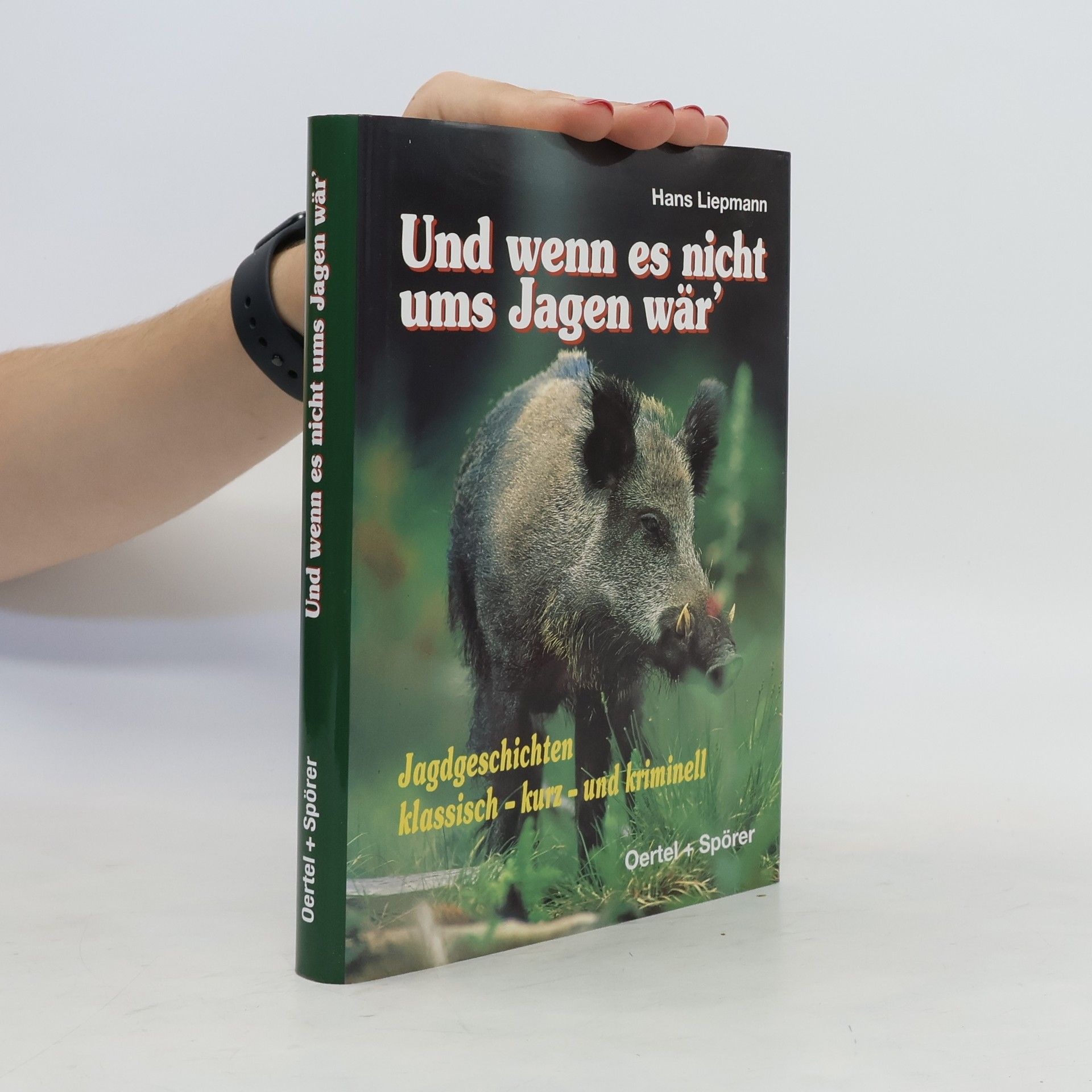 Hans Karl Liepmann Und wenn es nicht ums Jagen wär'