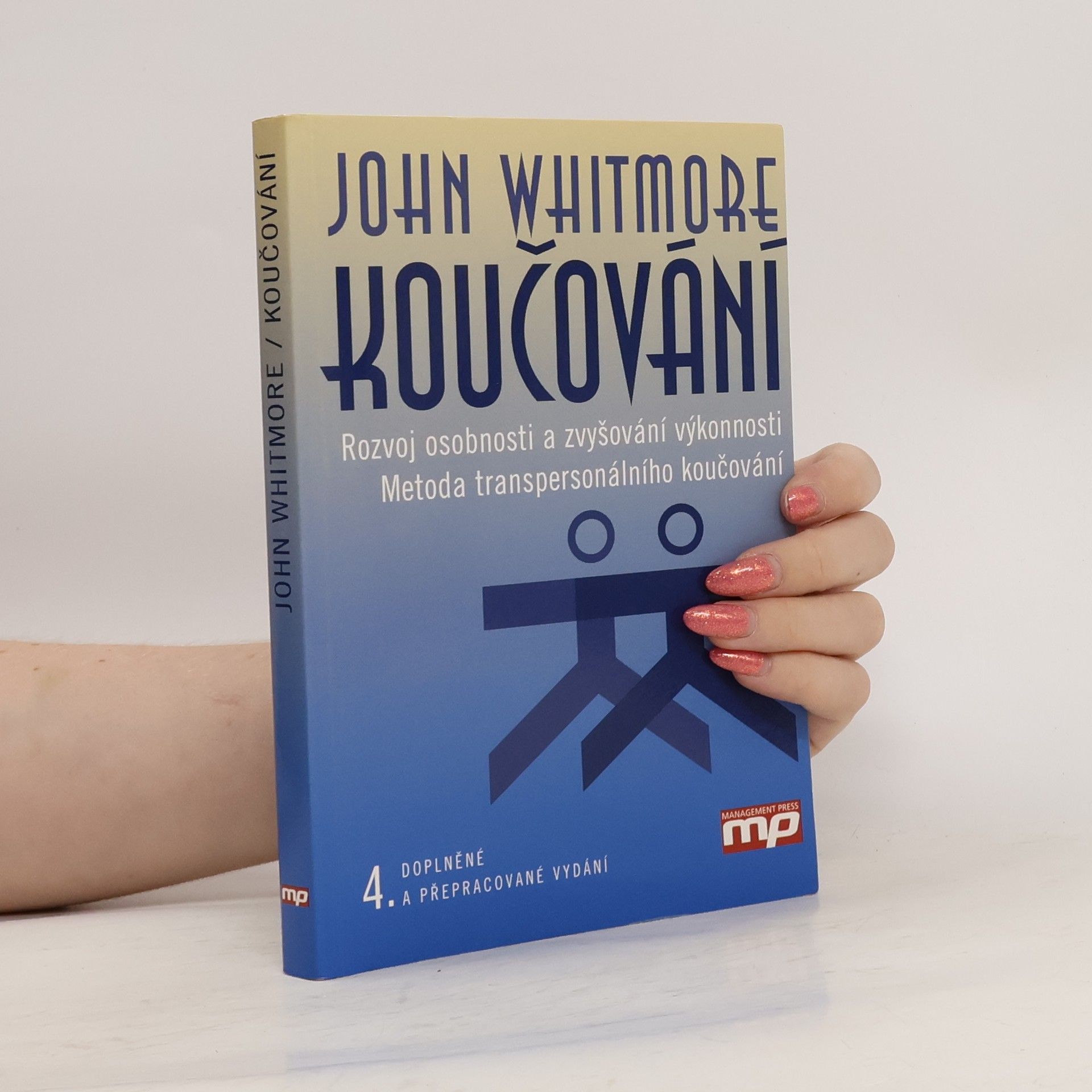 John Whitmore Koučování : rozvoj osobnosti a zvyšování výkonnosti : metoda transpersonálního koučování