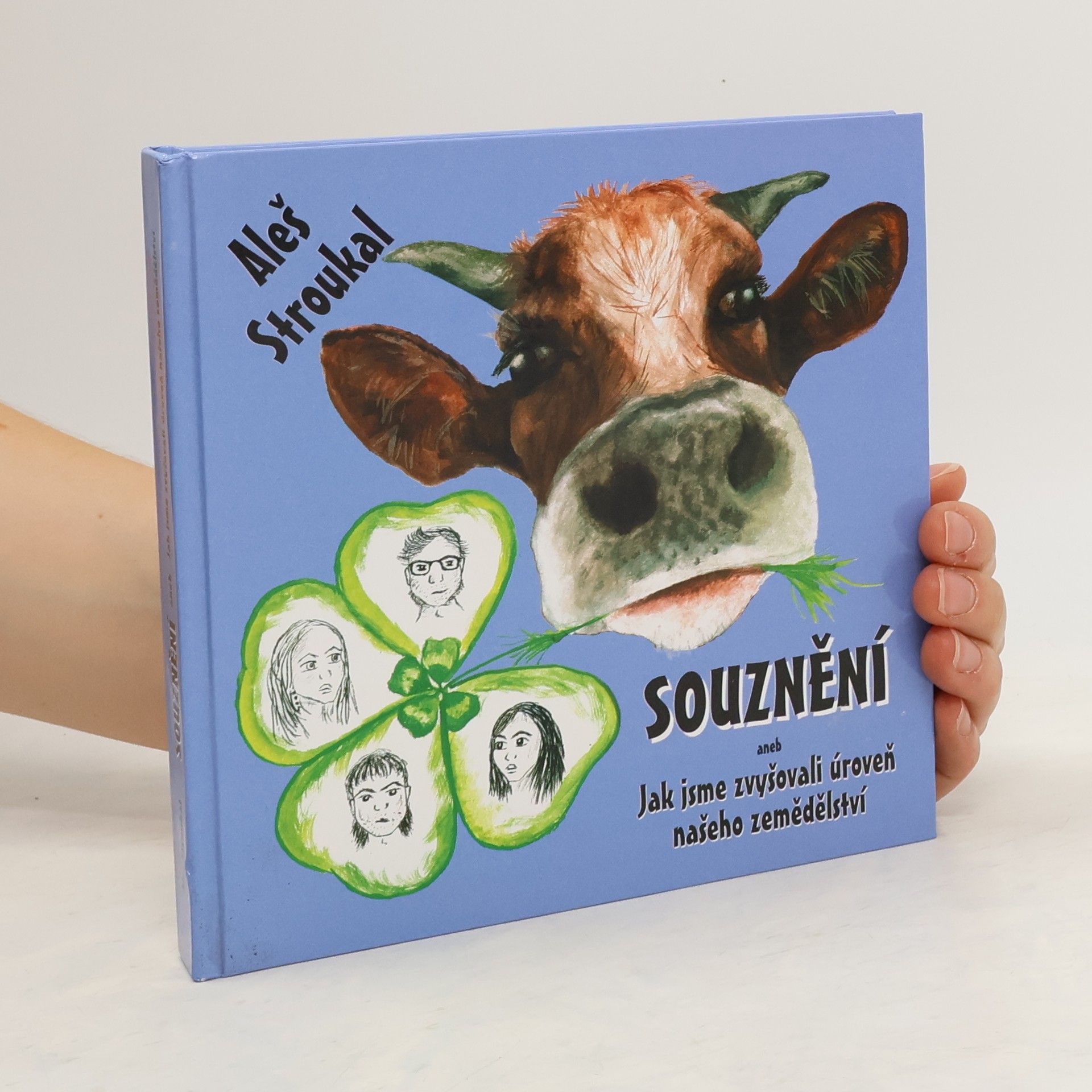 Aleš Stroukal Souznění aneb Jak jsme zvyšovali úroveň našeho zemědělství (vyprávění o tom, jak se rodí lidé)