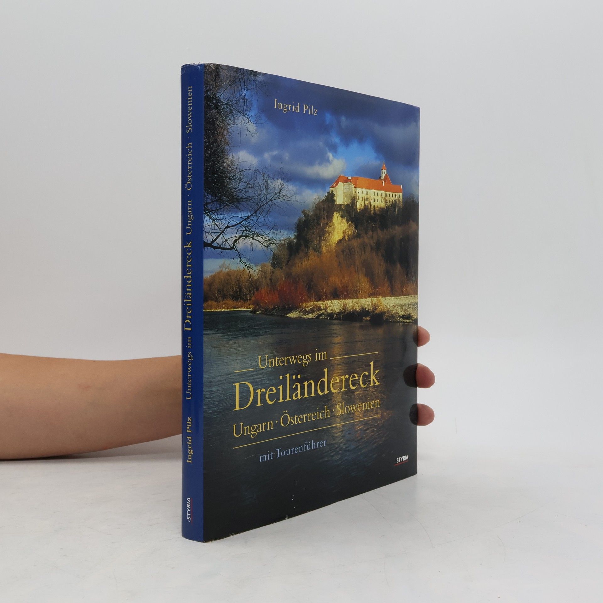 Ingrid Pilz Unterwegs im Dreiländereck Ungarn-Österreich-Slowenien ; mit Tourenführer