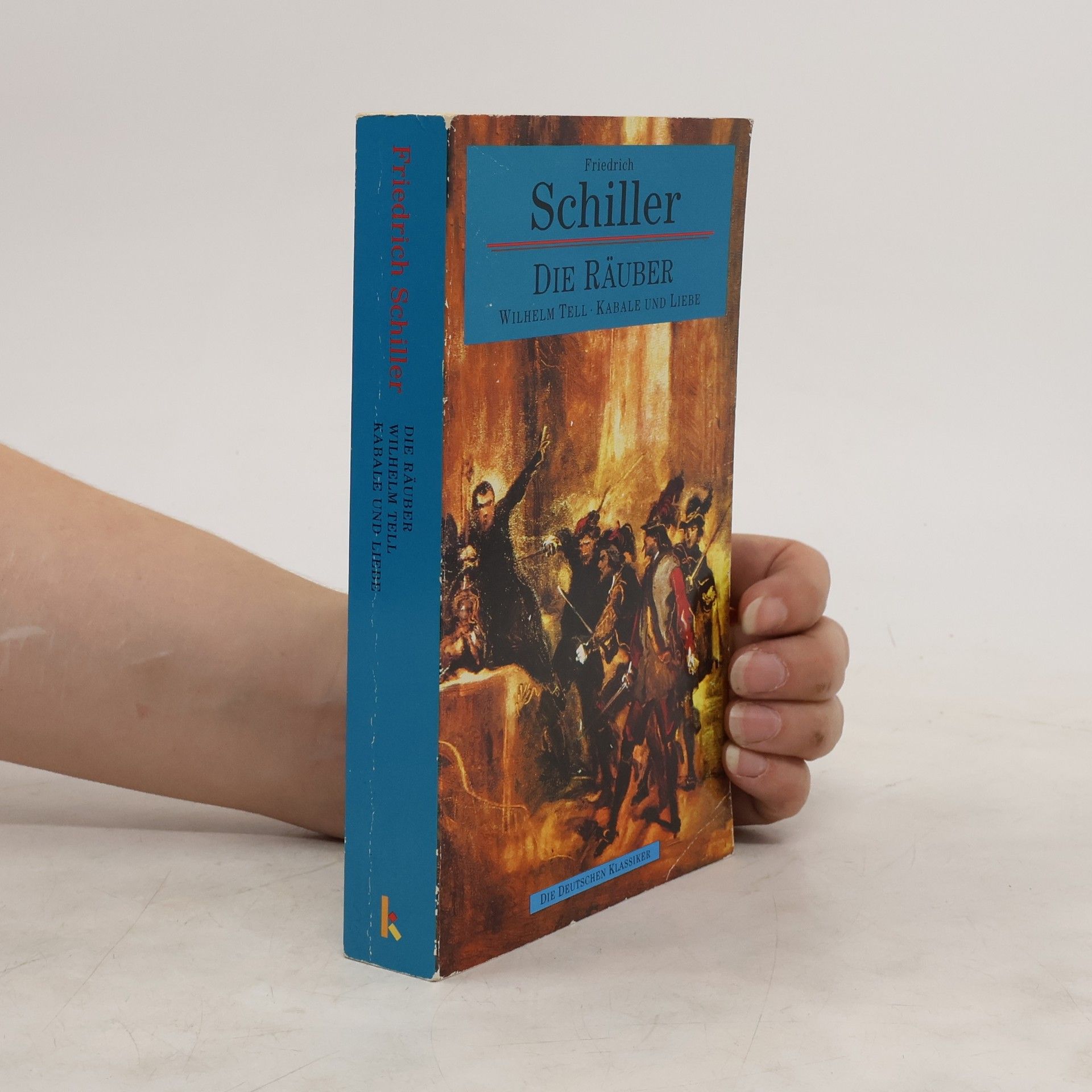 Friedrich Schiller Die Räuber. Kabale und Liebe. Wilhelm Tell