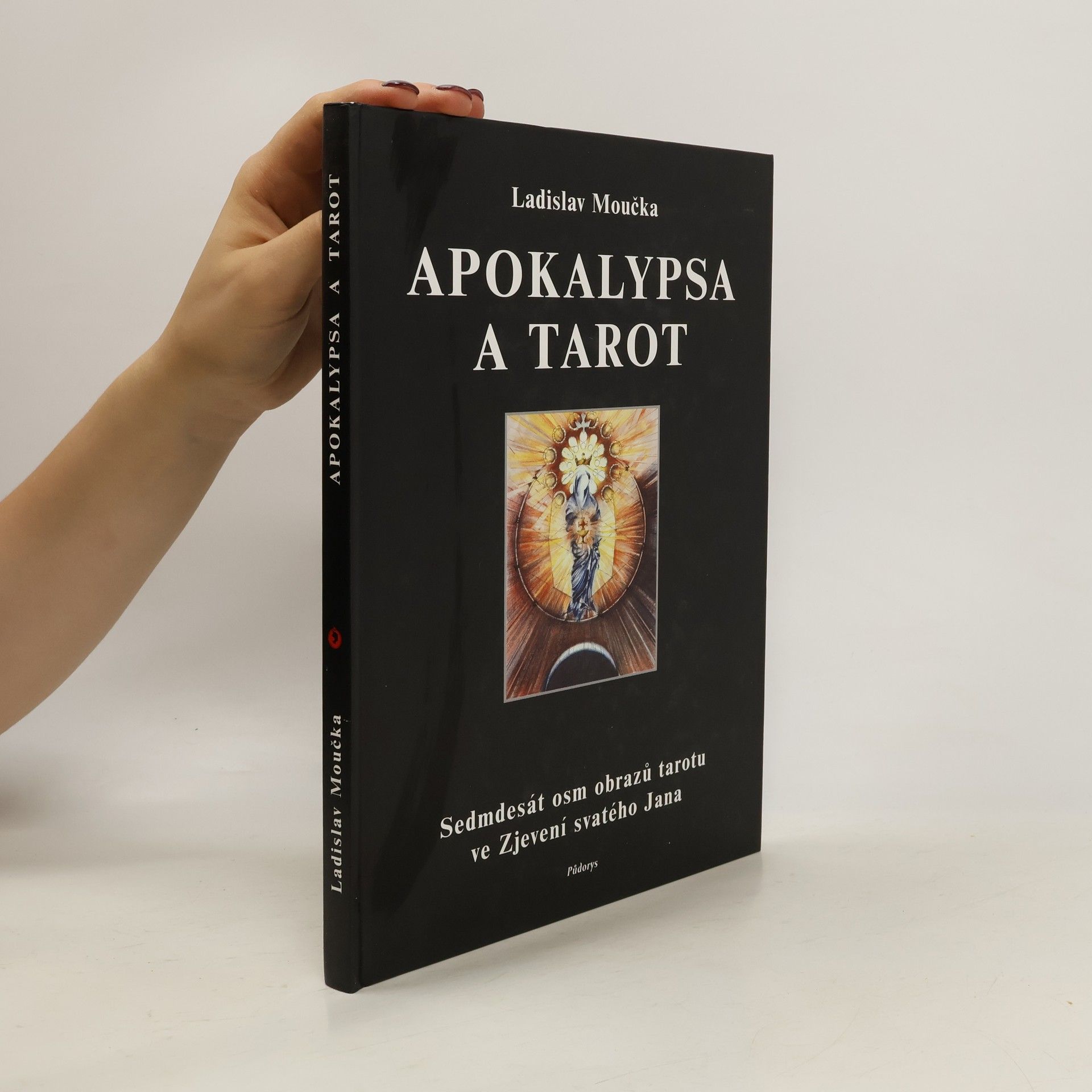 Ladislav Moučka Apokalypsa a tarot. Sedmdesát osm obrazů tarotu ve Zjevení svatého Jana