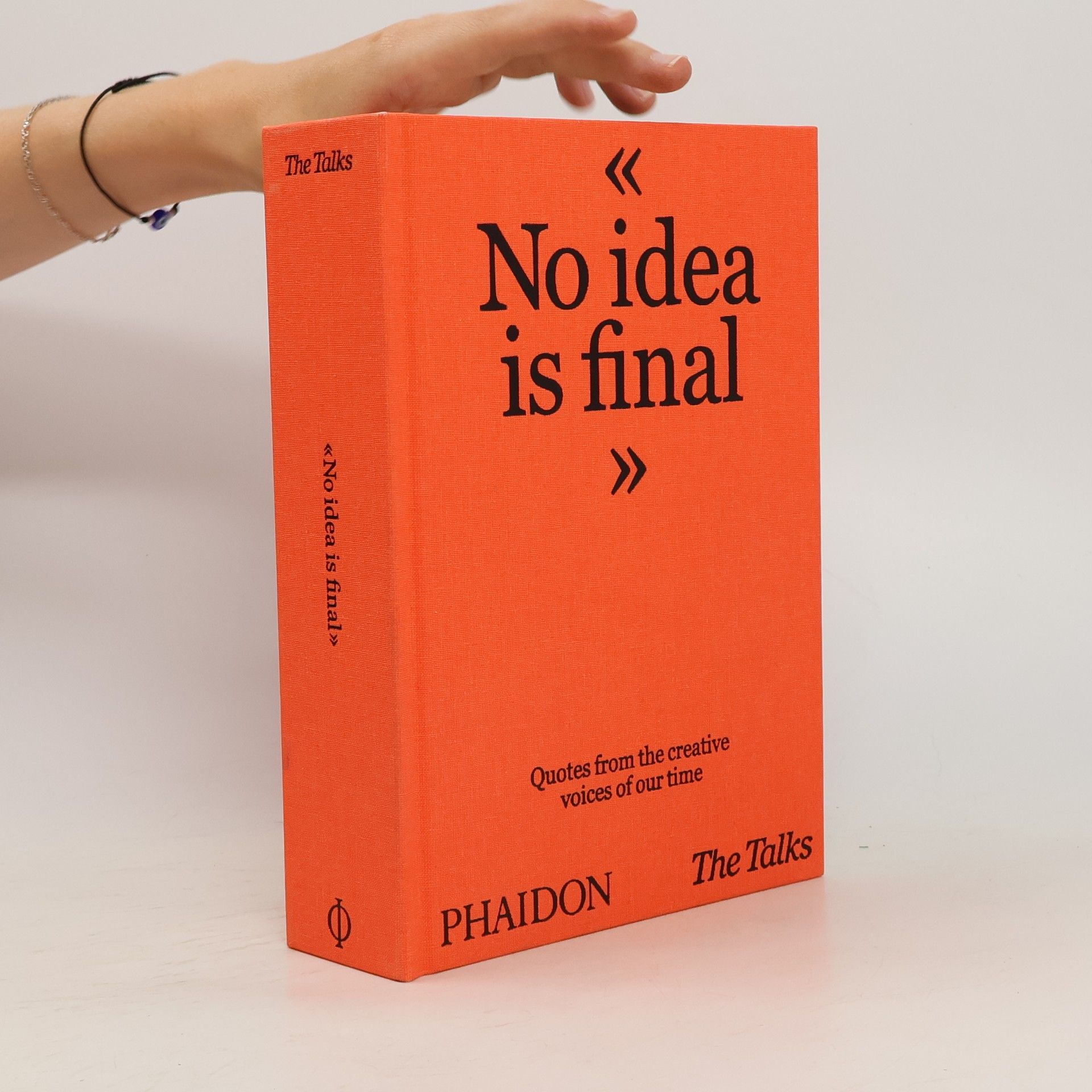 kolektiv The talks : no idea is final ; quotes from the creative voices of our time