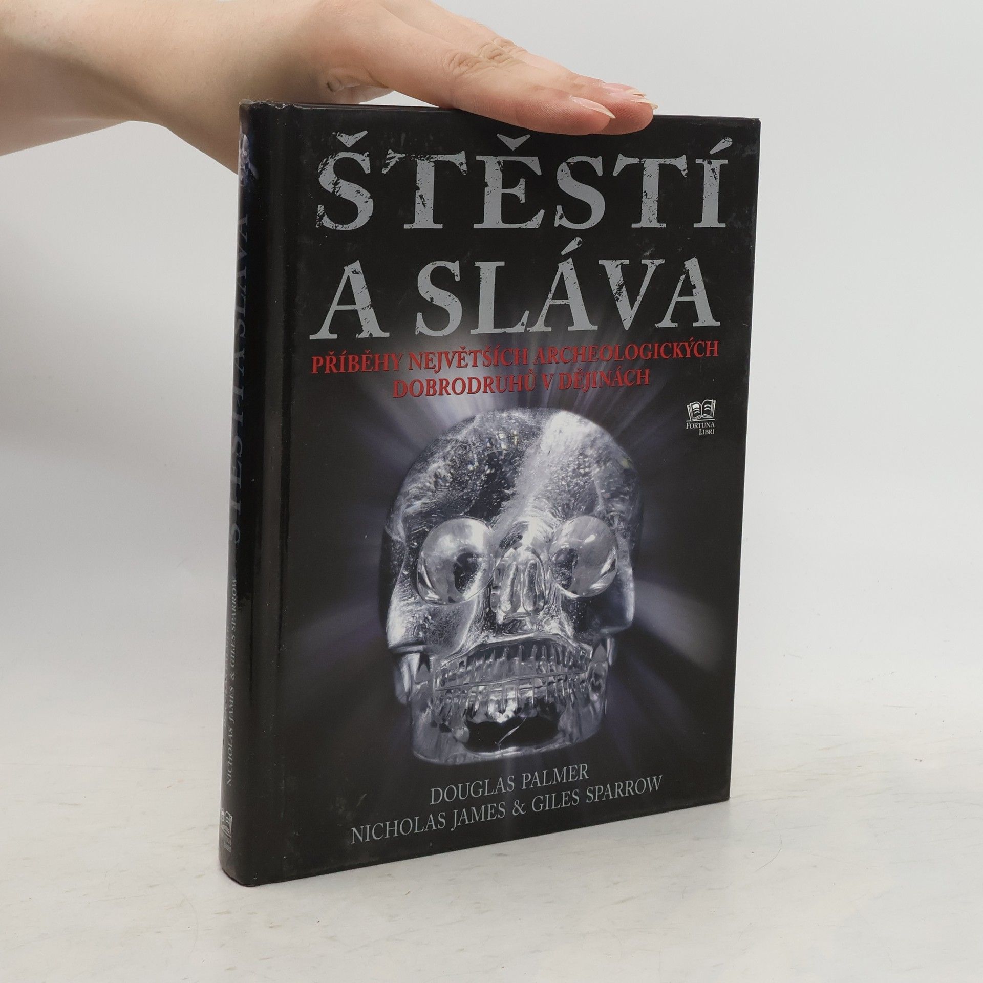 Douglas Palmer Štěstí a sláva. Příběhy největších archeologických dobrodruhů v dějinách.