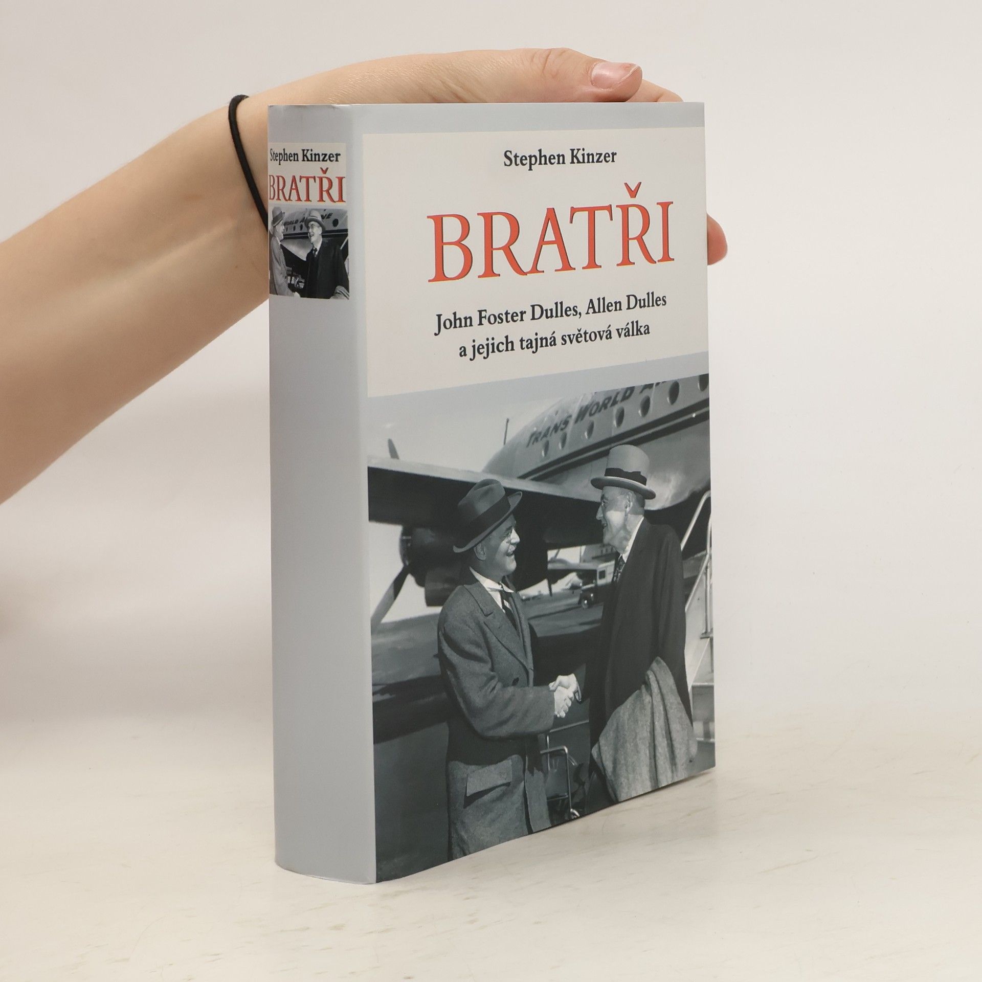 Stephen Kinzer Bratři : John Foster Dulles, Allen Dulles a jejich tajná světová válka