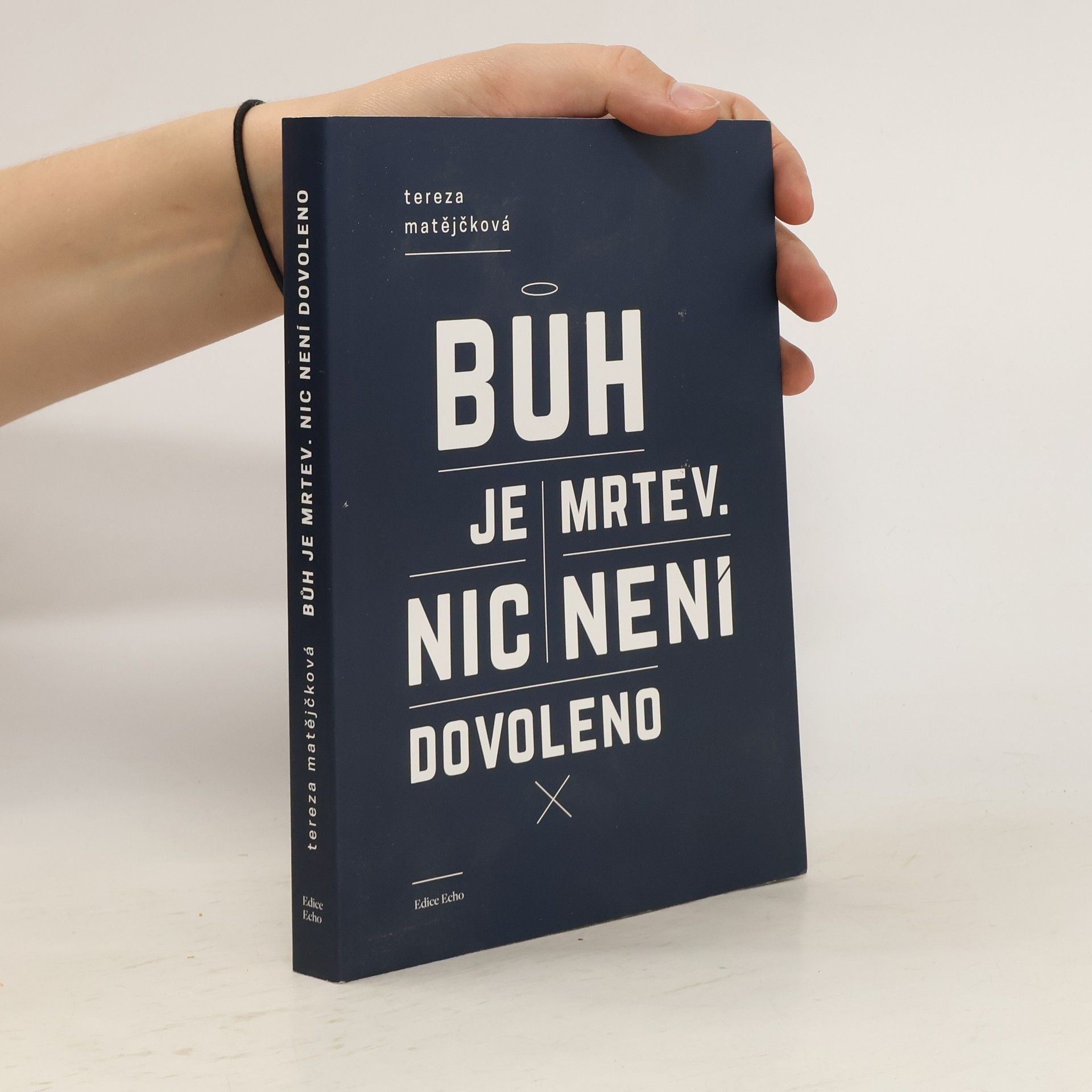 Tereza Matějčková Bůh je mrtev. Nic není dovoleno.