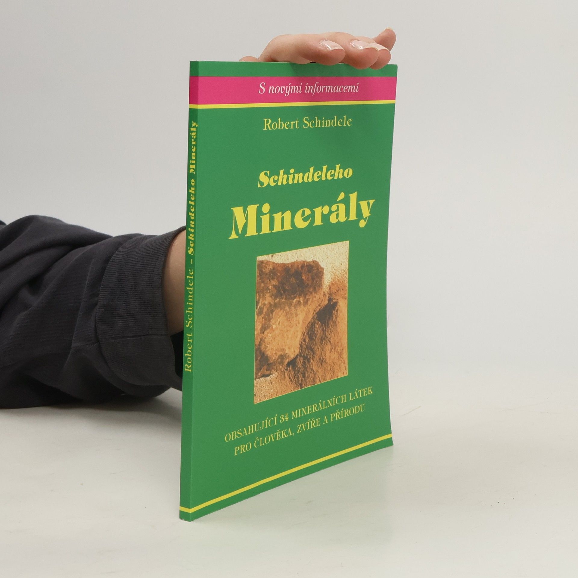 Robert Schindele Schindeleho minerály : obsahující 34 minerálních látek pro člověka, zvíře a přírodu