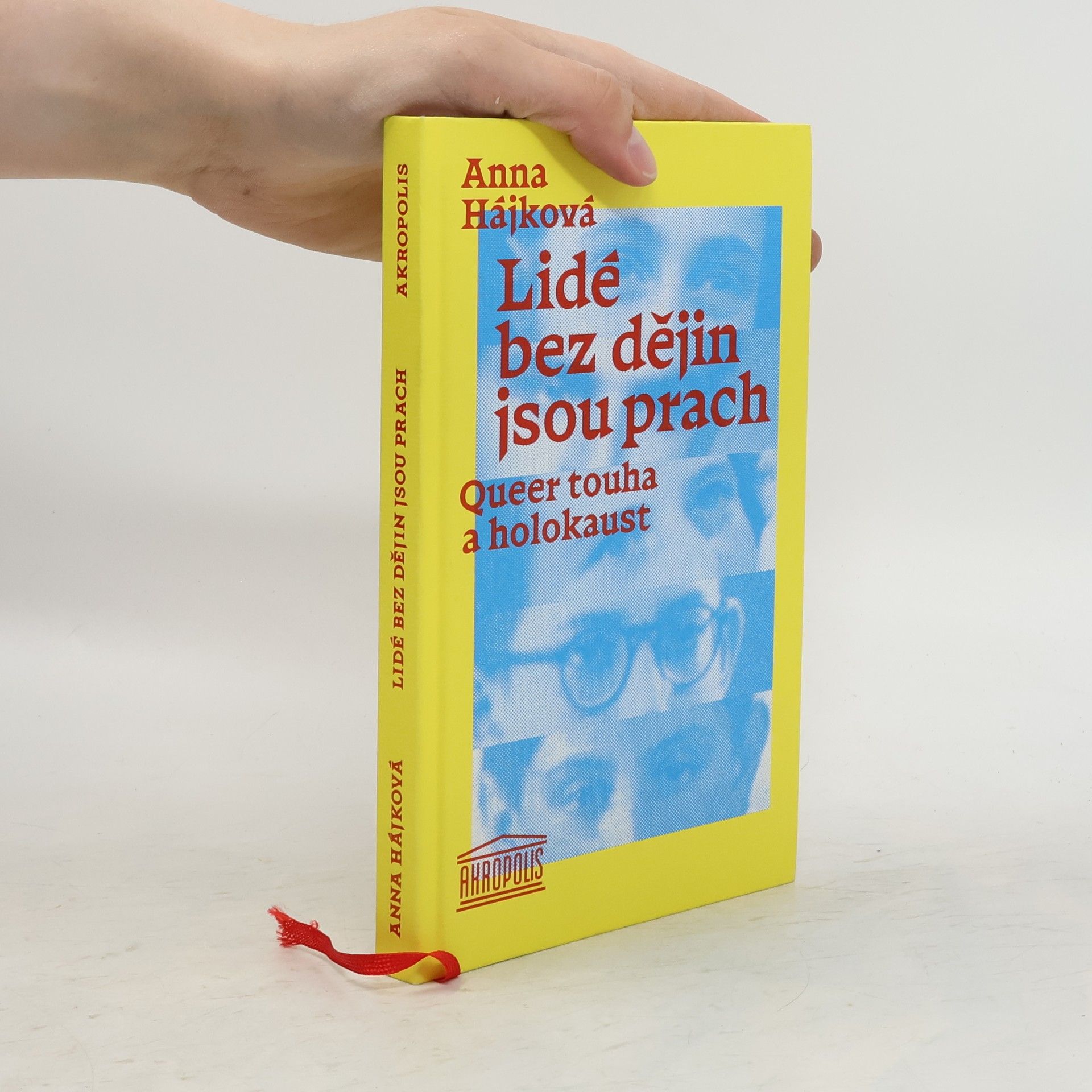 Anna Hájková Lidé bez dějin jsou prach: Queer touha a holocaust