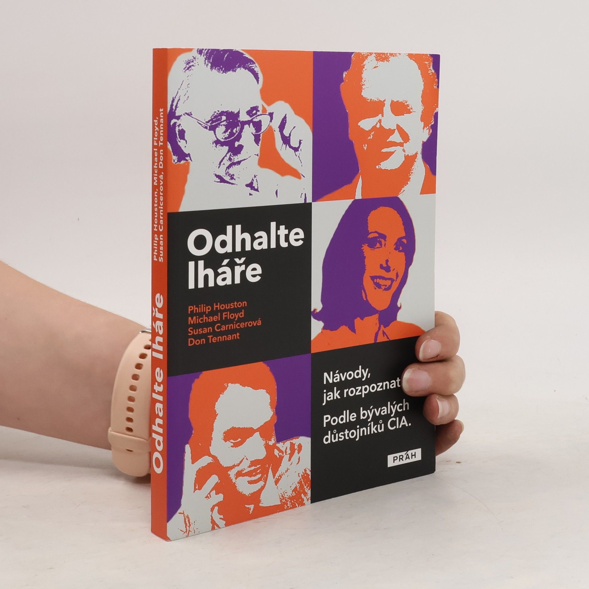 Philip Houston Odhalte lháře: Návody, jak rozpoznat lež : podle bývalých důstojníků CIA