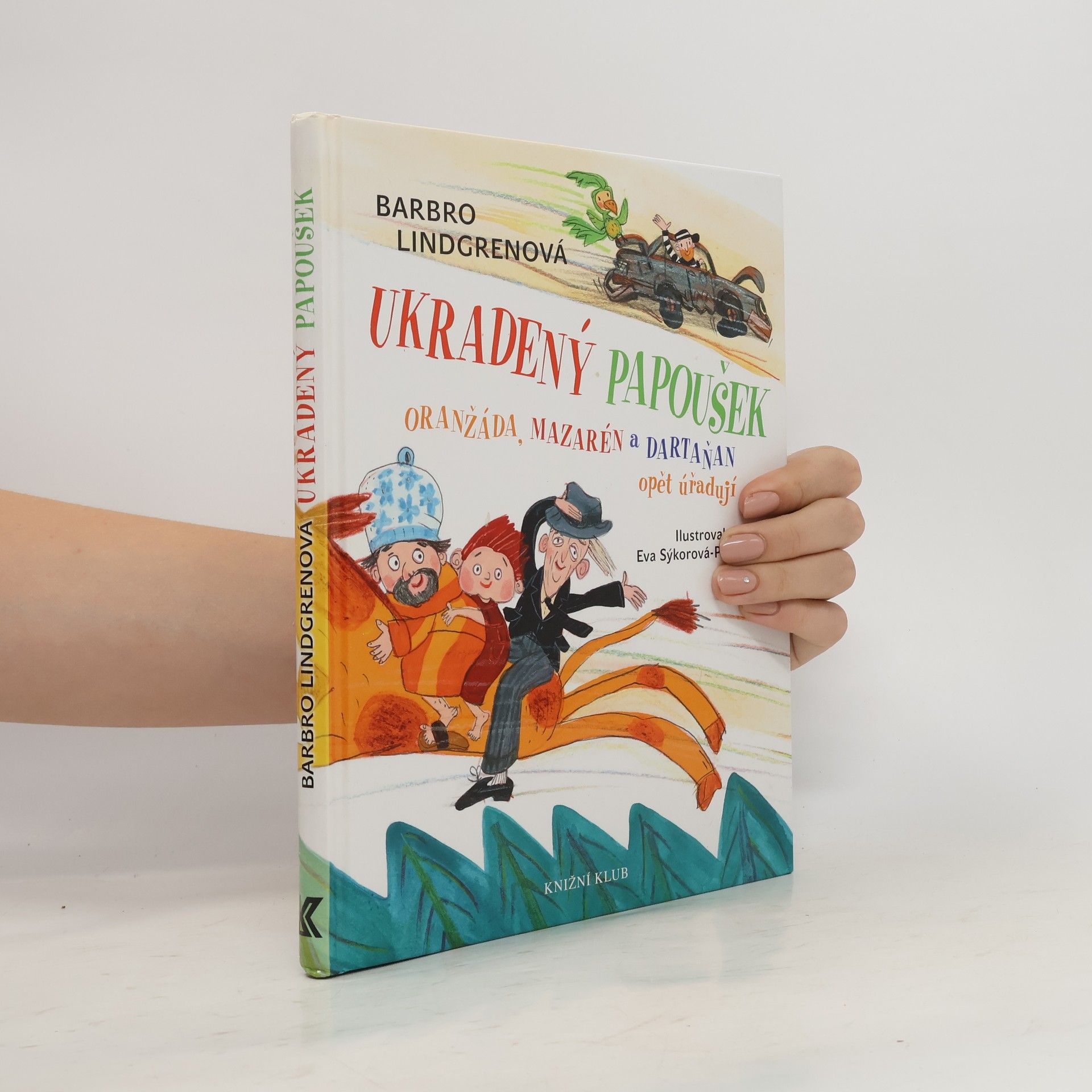 Barbro Lindgren Ukradený papoušek : Oranžáda, Mazarén a Dartaňan opět úřadují
