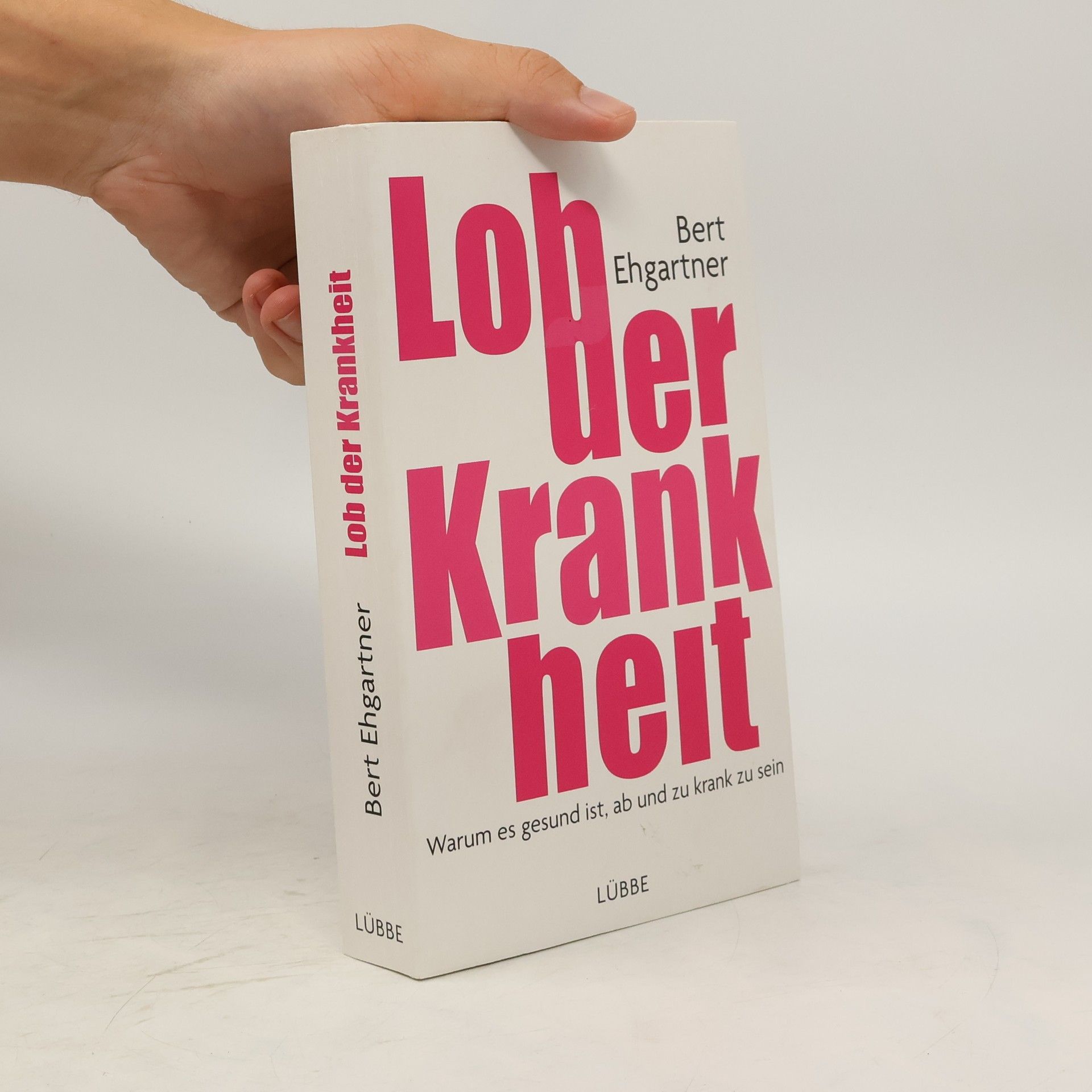 Bert Ehgartner Lob der Krankheit