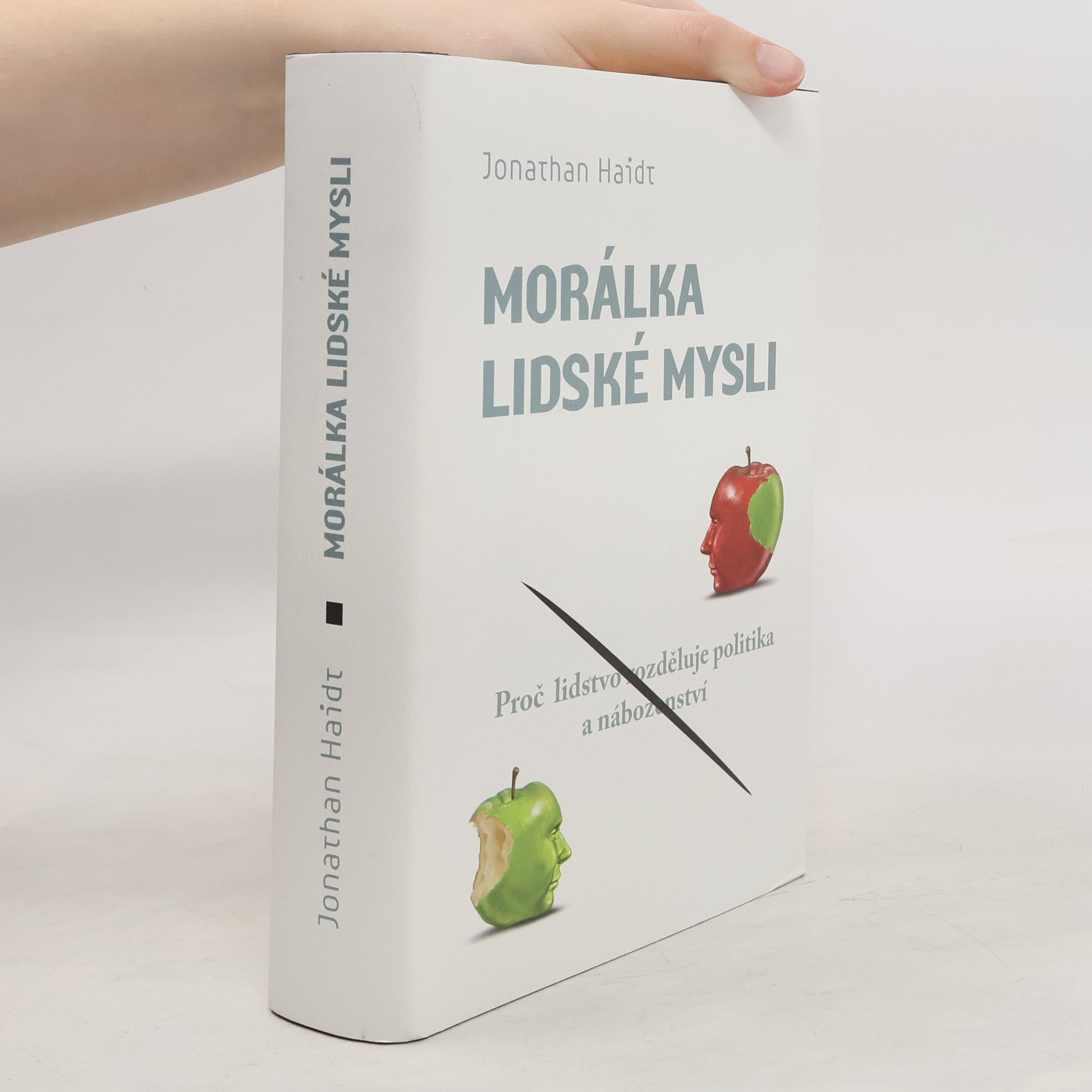 Jonathan Haidt Morálka lidské mysli : proč lidstvo rozděluje politika a náboženství