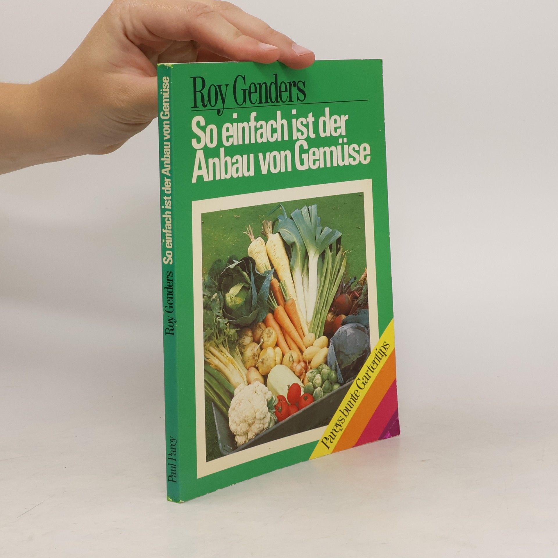 Roy Genders So einfach ist der Anbau von Gemüse
