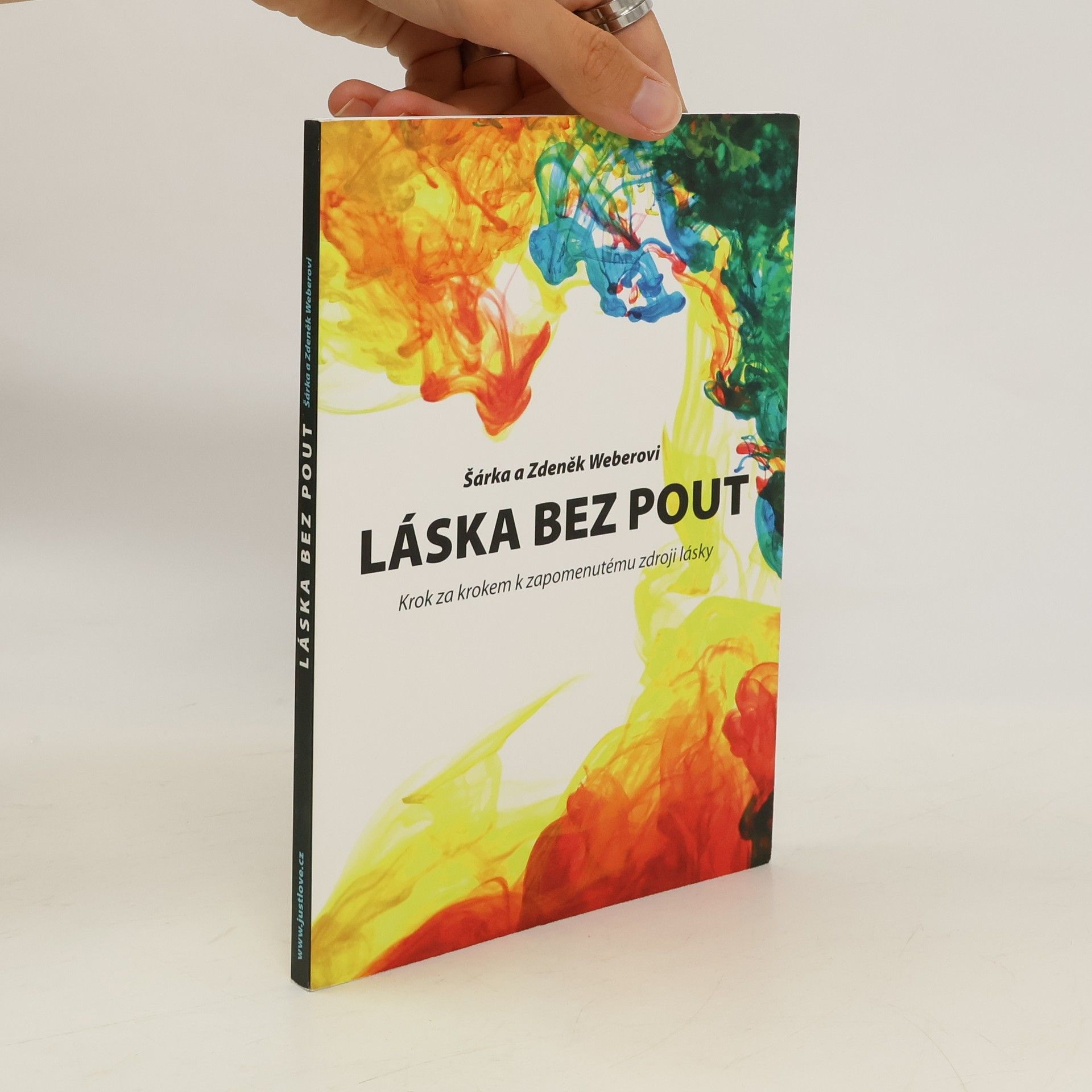 Šárka Weberová Láska bez pout. Krok za krokem k zapomenutému zdroji lásky