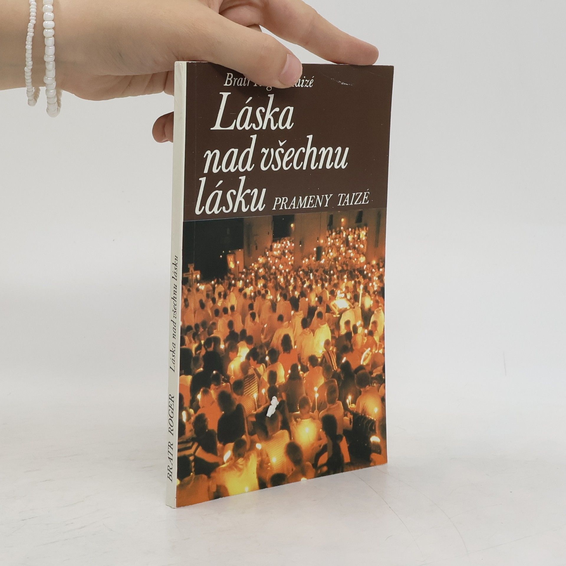 Roger z. Taizé Láska nad všechnu lásku: Prameny Taizé