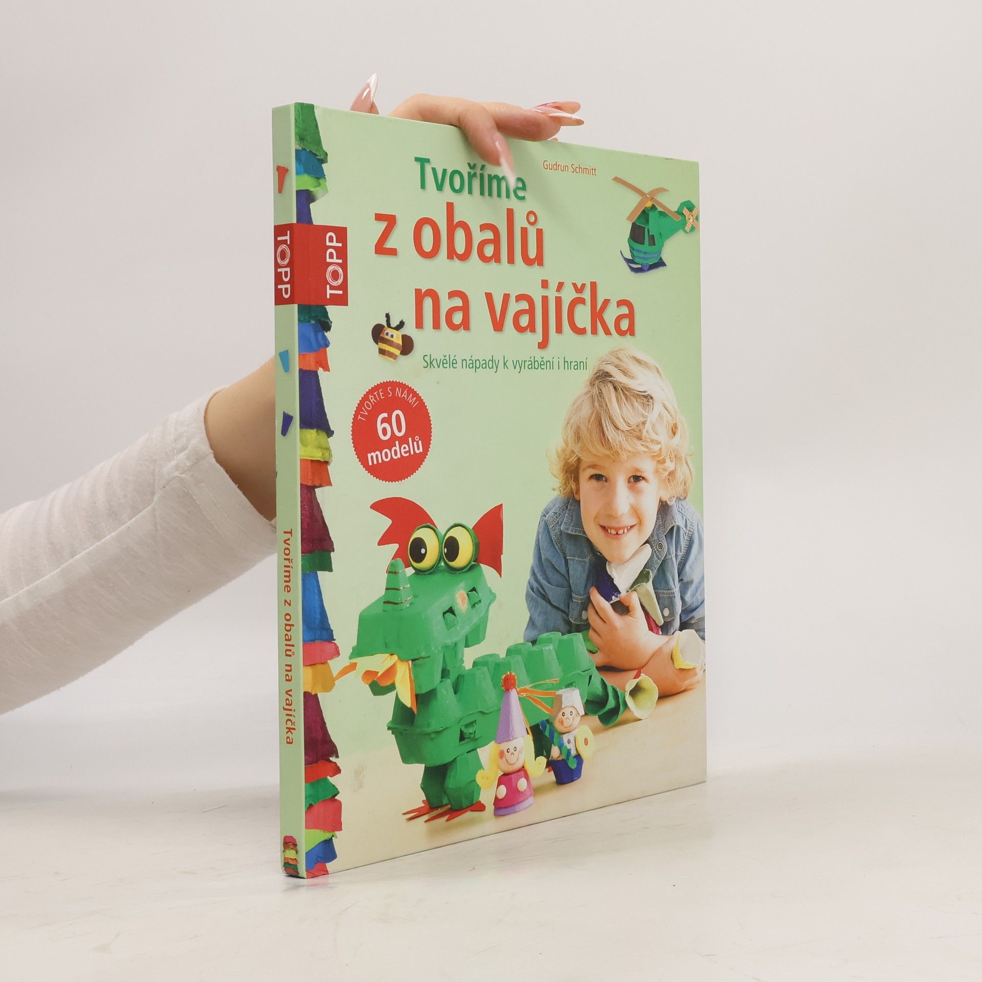 Gudrun Schmitt Tvoříme z obalů na vajíčka : skvělé nápady k vyrábění i hraní