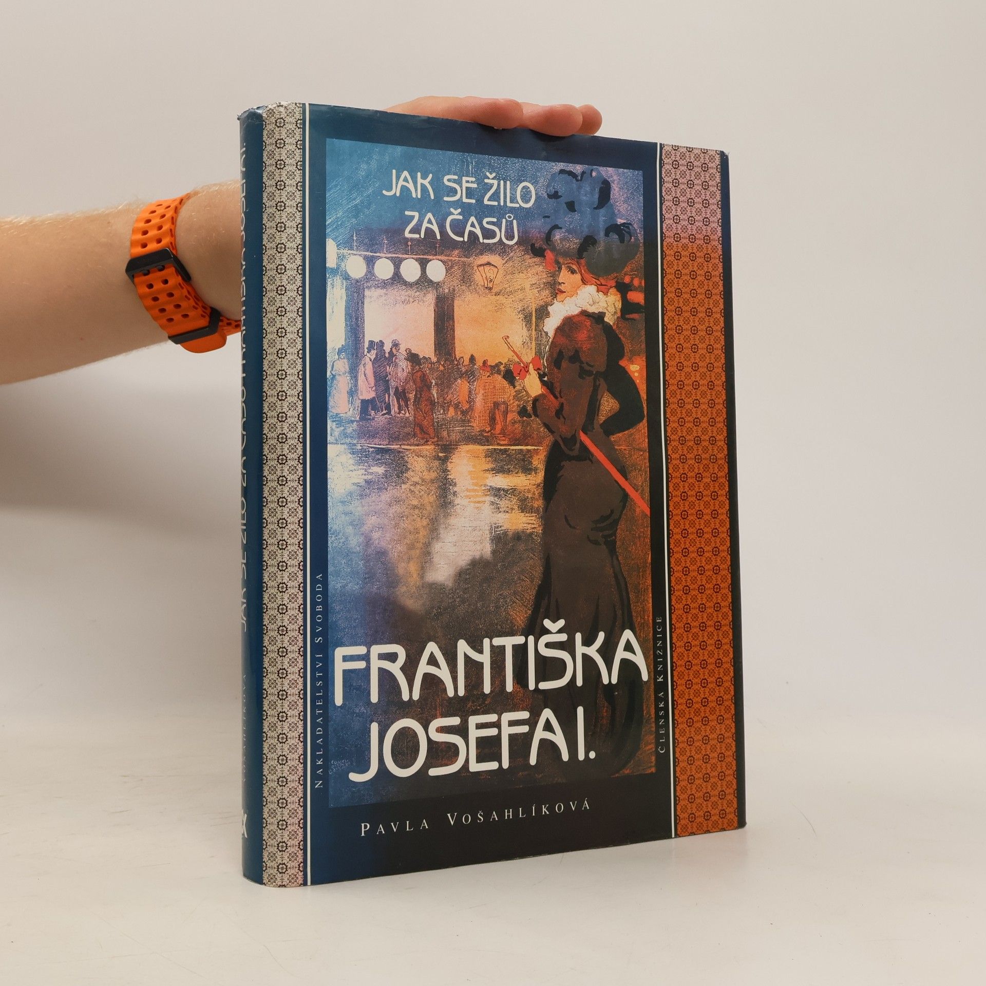 Pavla Vošahlíková Jak se žilo za časů Františka Josefa I.