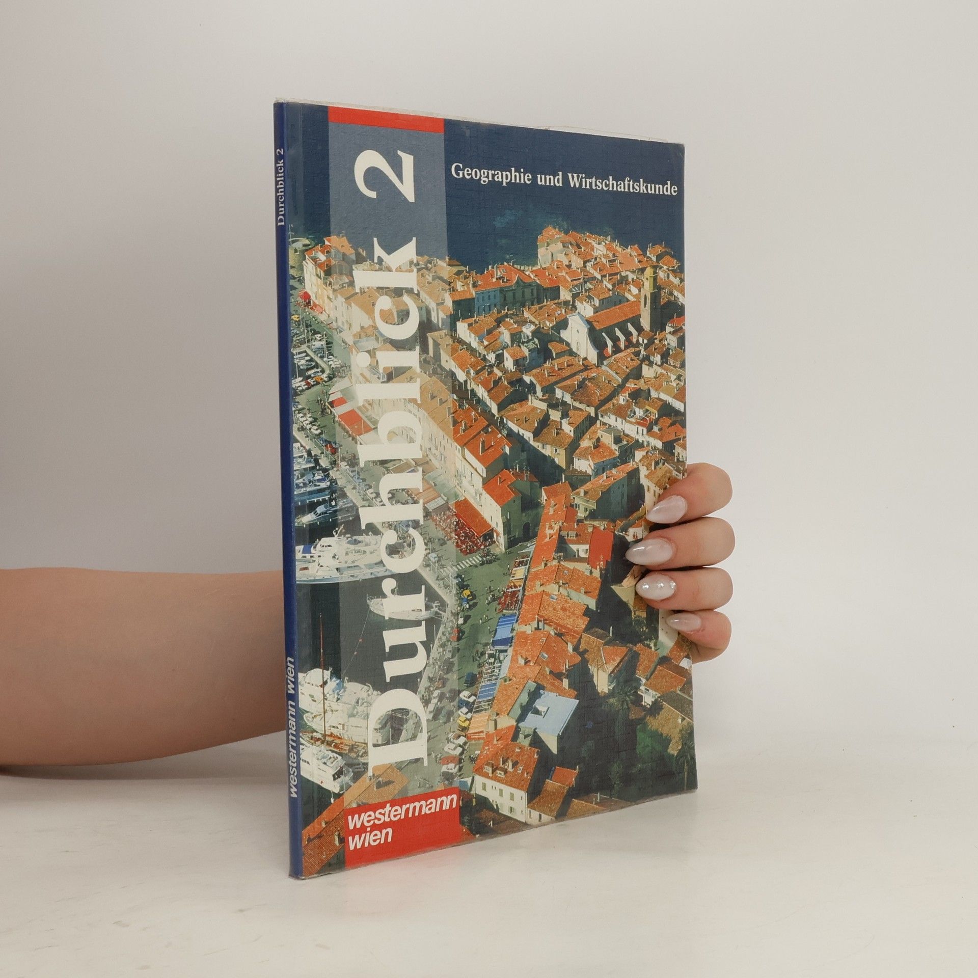 Helmut Wohlschlägl Durchblick : Geographie und Wirtschaftskunde. 2. Geographie und Wirtschaftskunde für die 6. Schulstufe