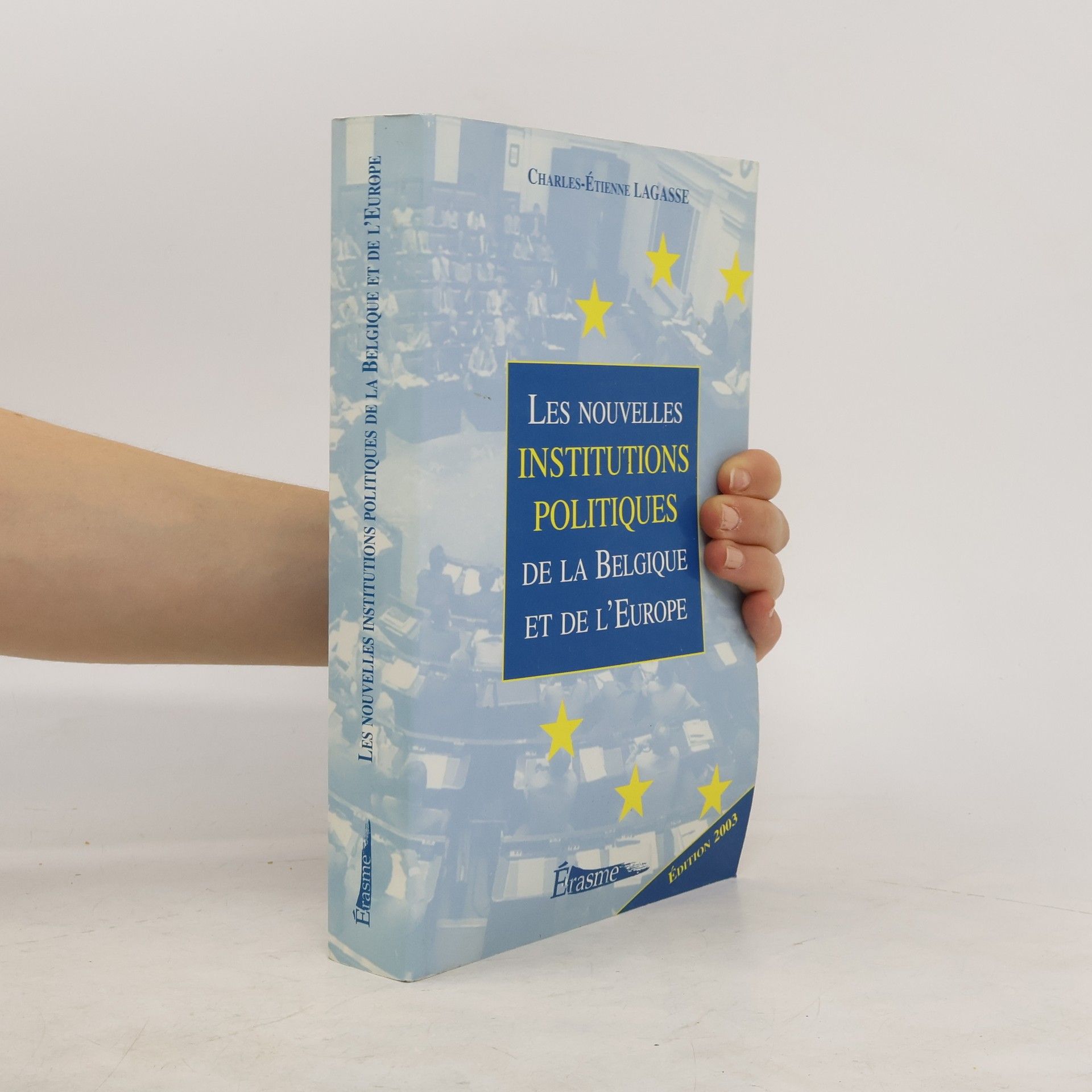 Charles-Etienne Lagasse Les nouvelles institutions politiques de la Belgique et de l'Europe