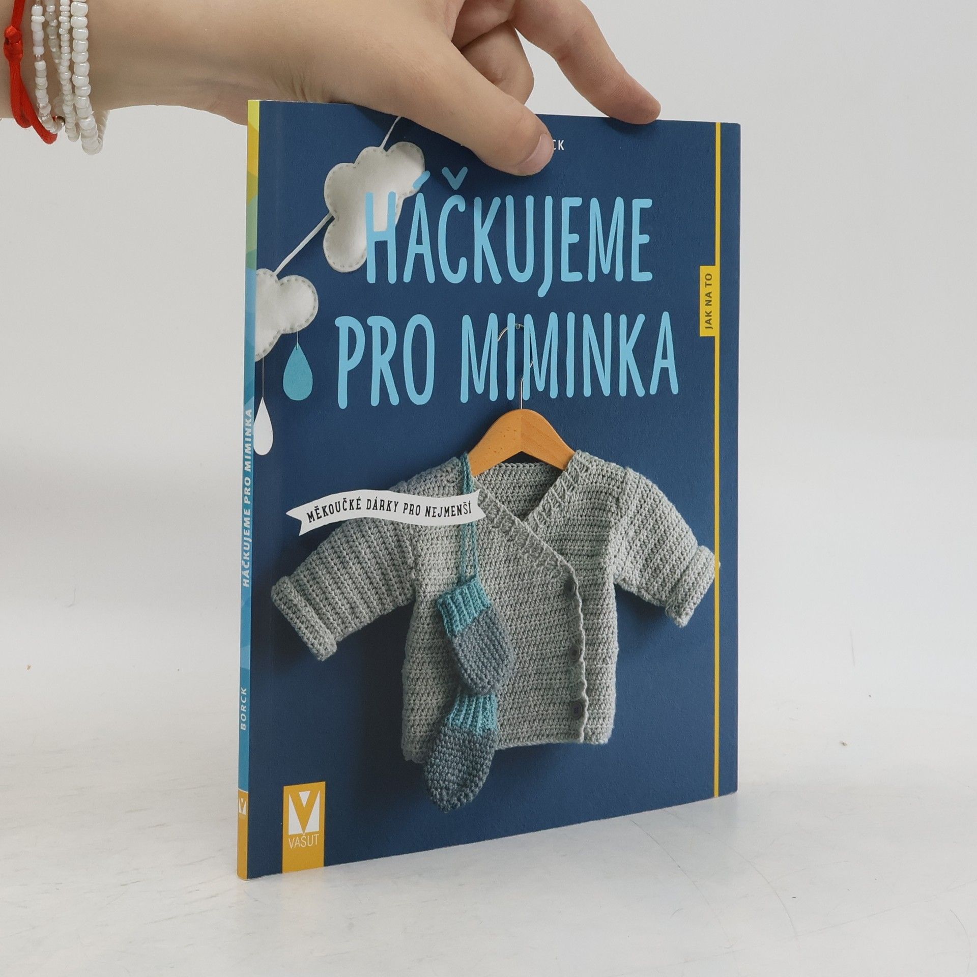 Dorothee Borck Háčkujeme pro miminka - Měkoučké dárky pro nejmenší