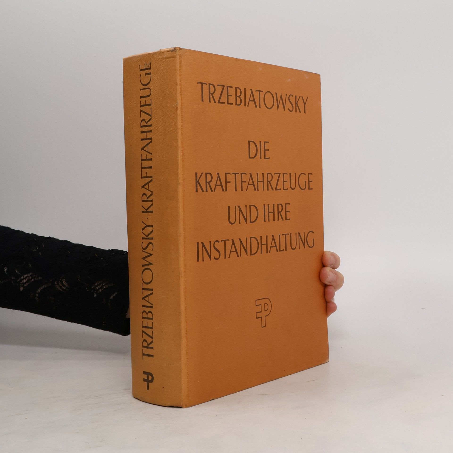 Hans Trzebiatowsky Die Kraftfahrzeuge und ihre Instandhaltung