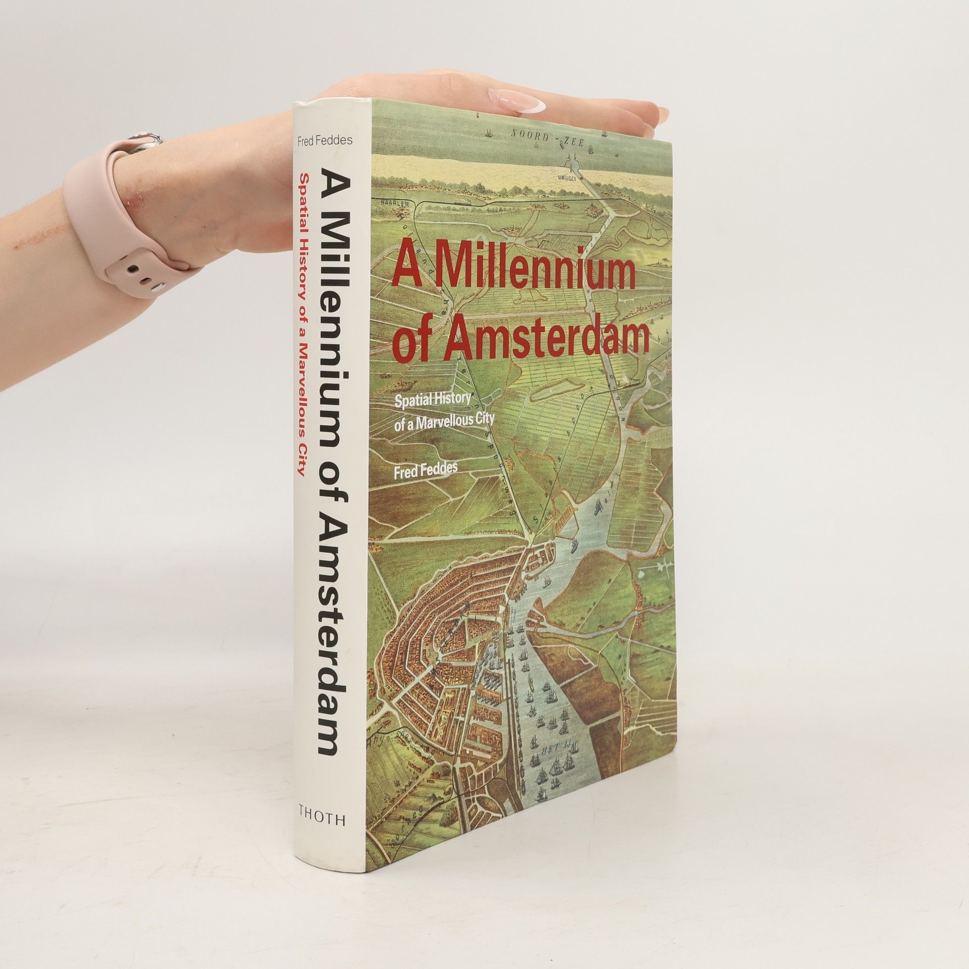 Fred Feddes A Millennium of Amsterdam