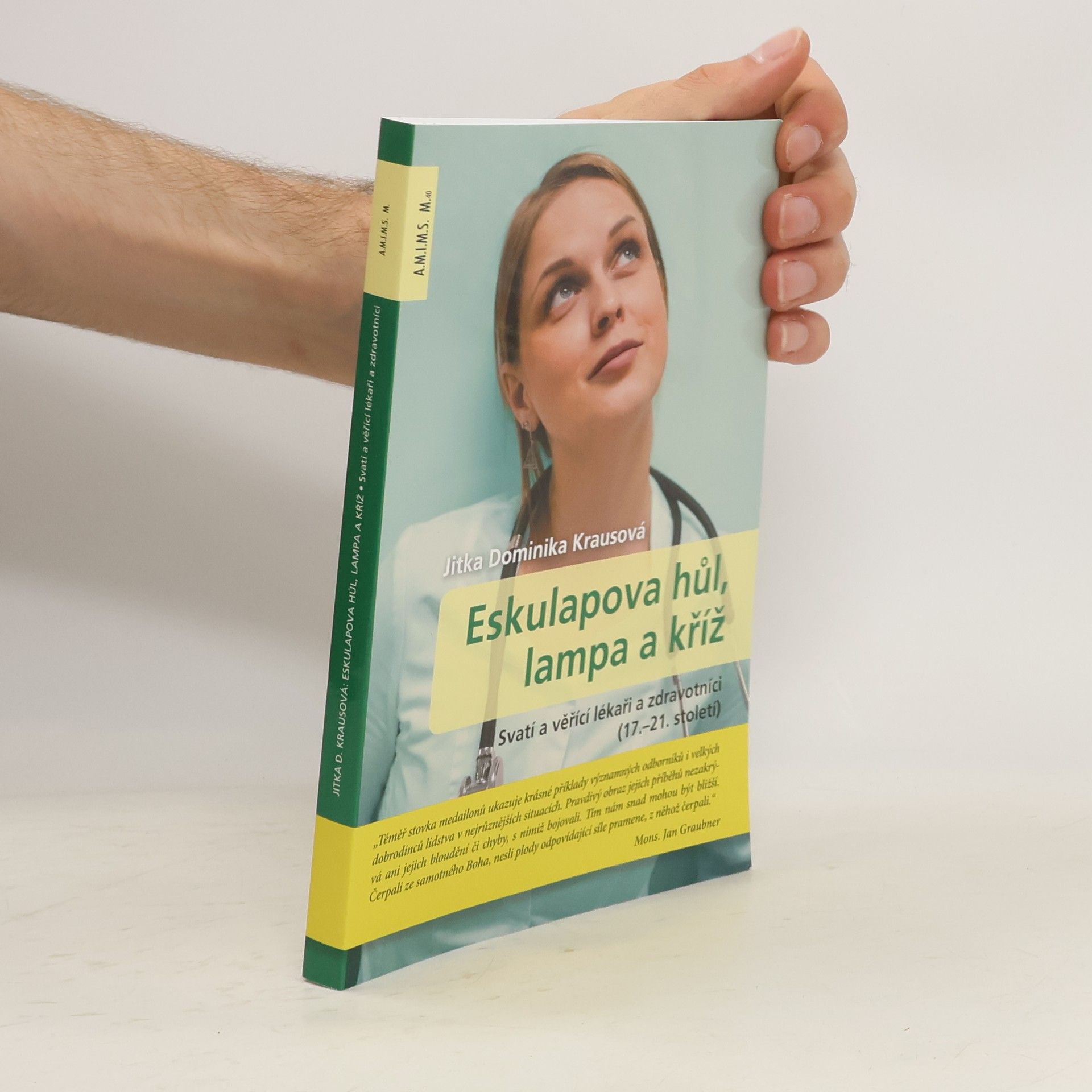 Jitka Krausová Eskulapova hůl, lampa a kříž : svatí a věřící lékaři a zdravotníci (17.-21. století)