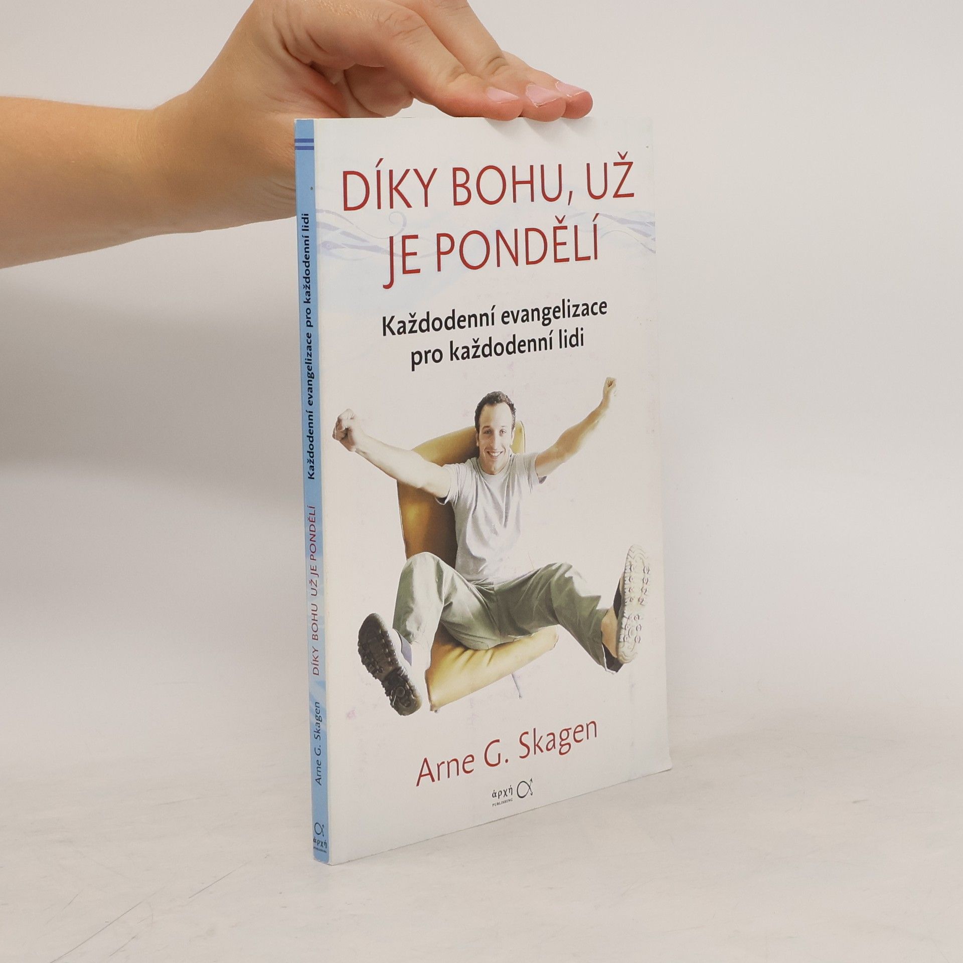 Arne G. Skagen Díky Bohu, už je pondělí