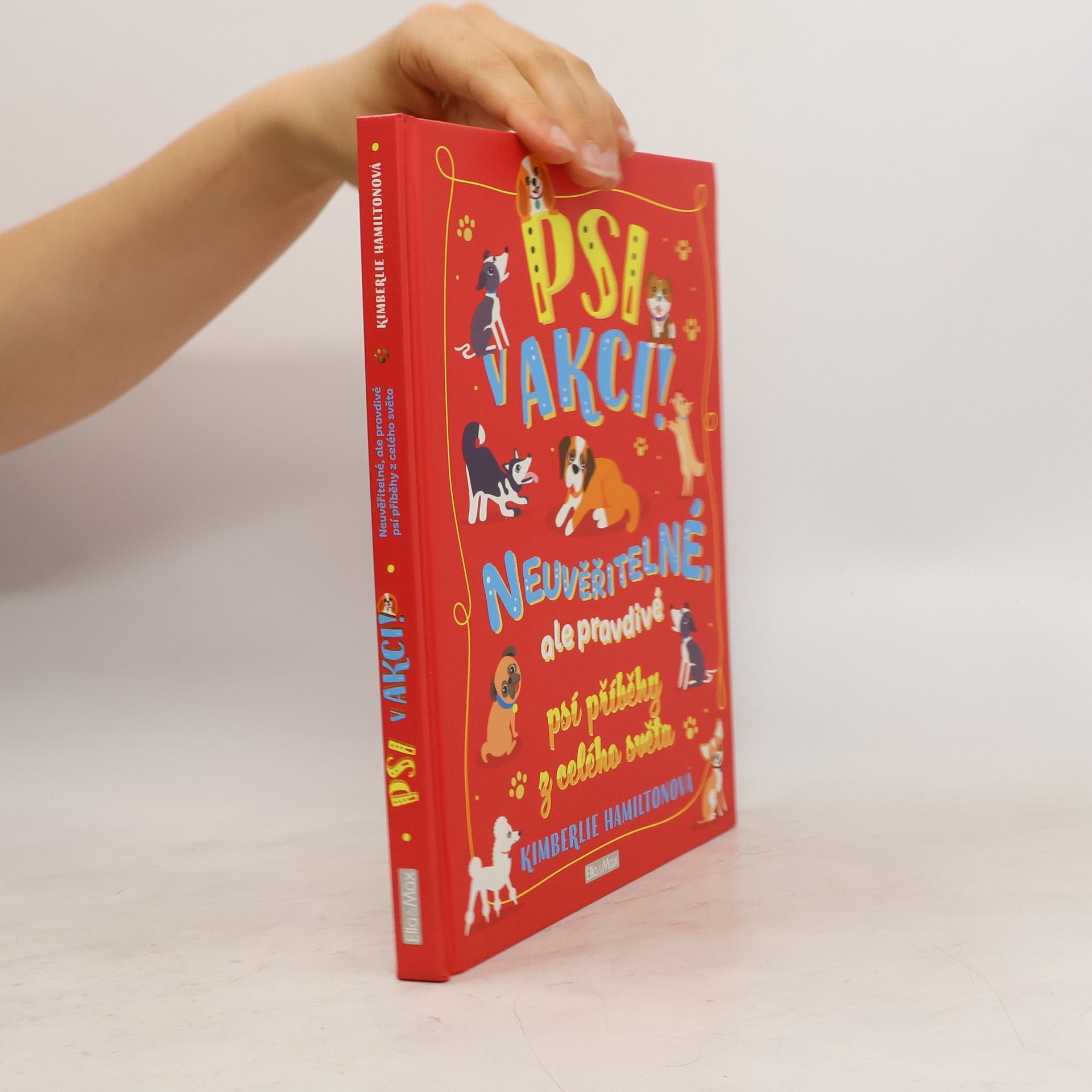 Kimberlie Hamilton Psi v akci!: Neuvěřitelné, ale pravdivé psí příběhy z celého světa