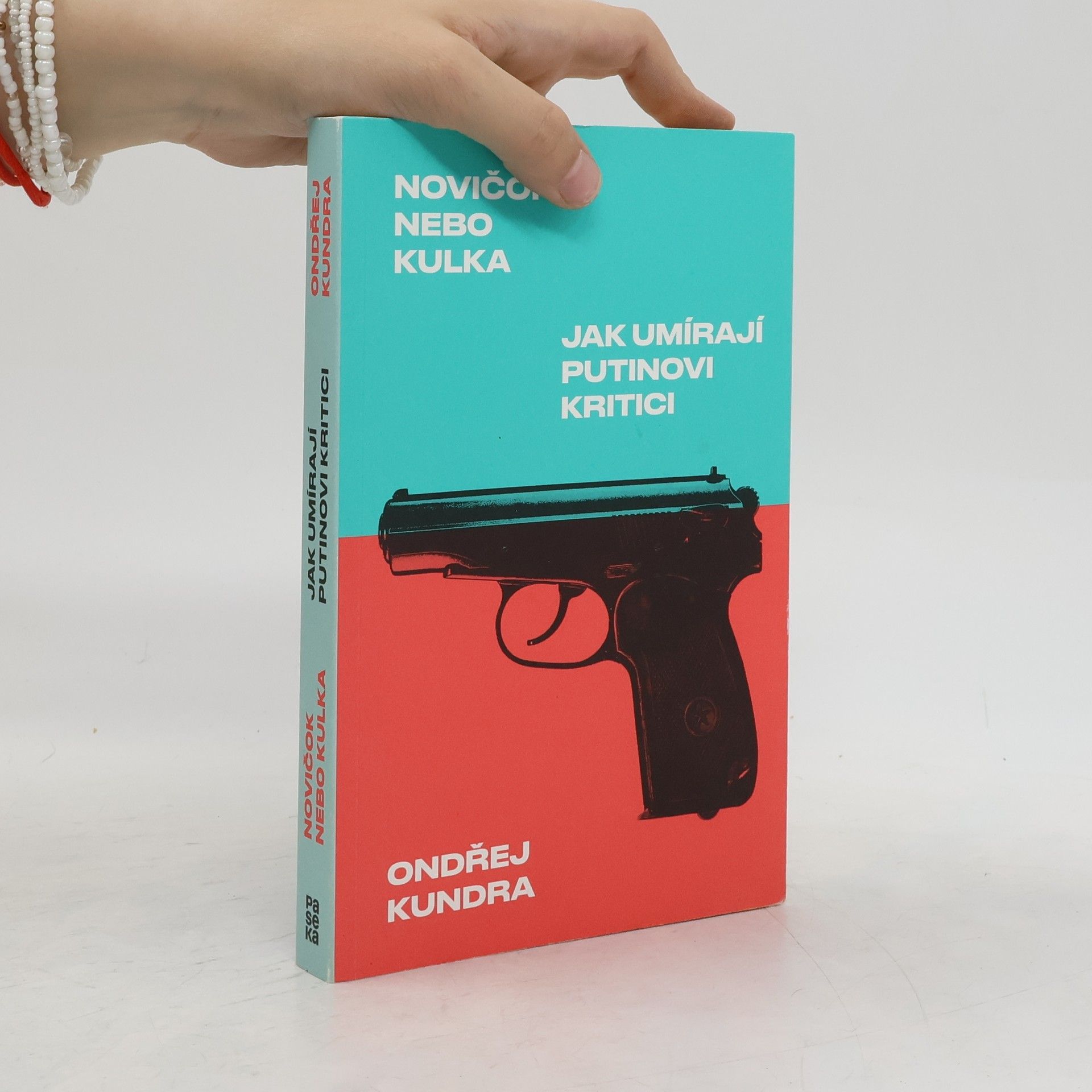 Ondřej Kundra Novičok nebo kulka: Jak umírají Putinovi kritici