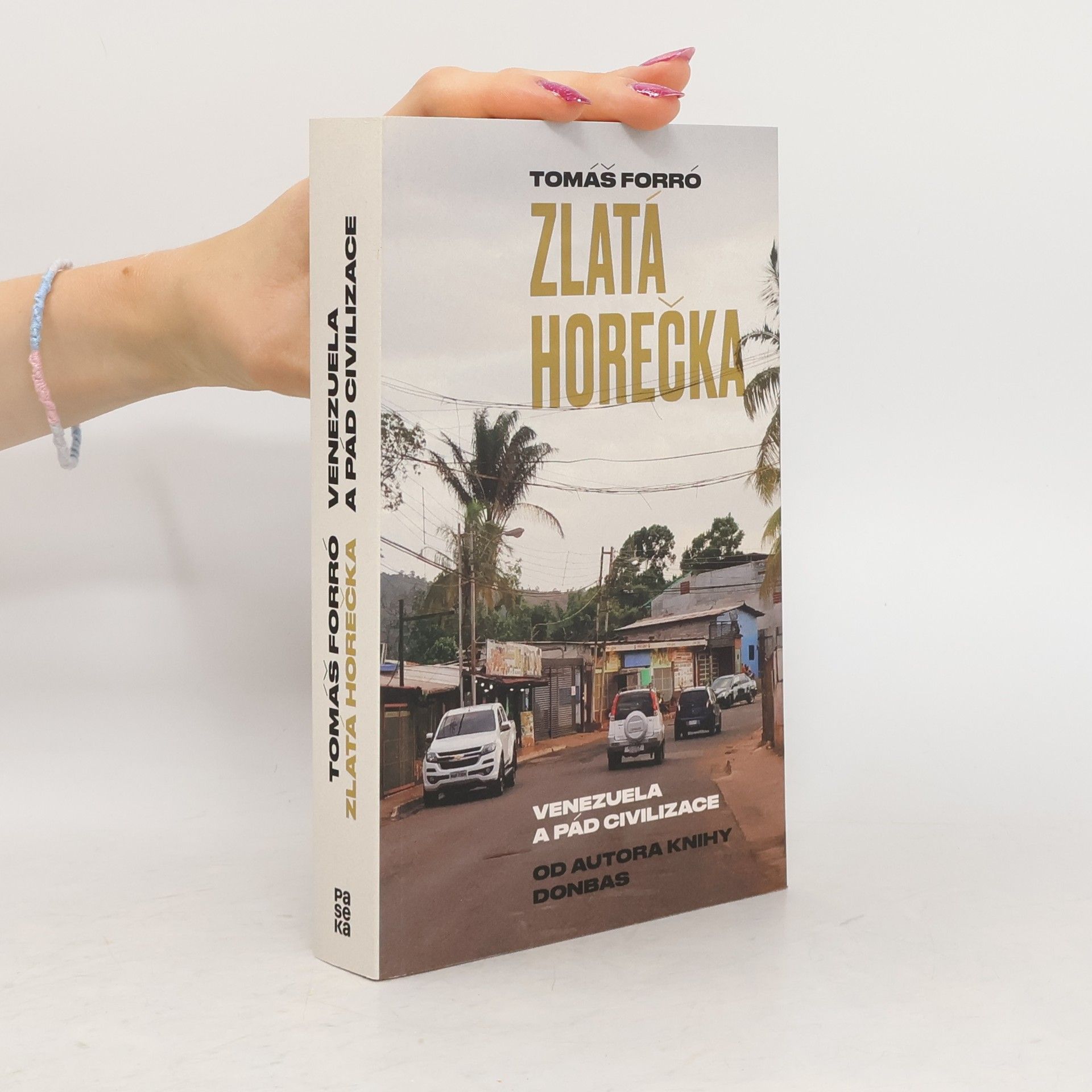 Tomáš Forró Zlatá horečka. Venezuela a pád civilizace