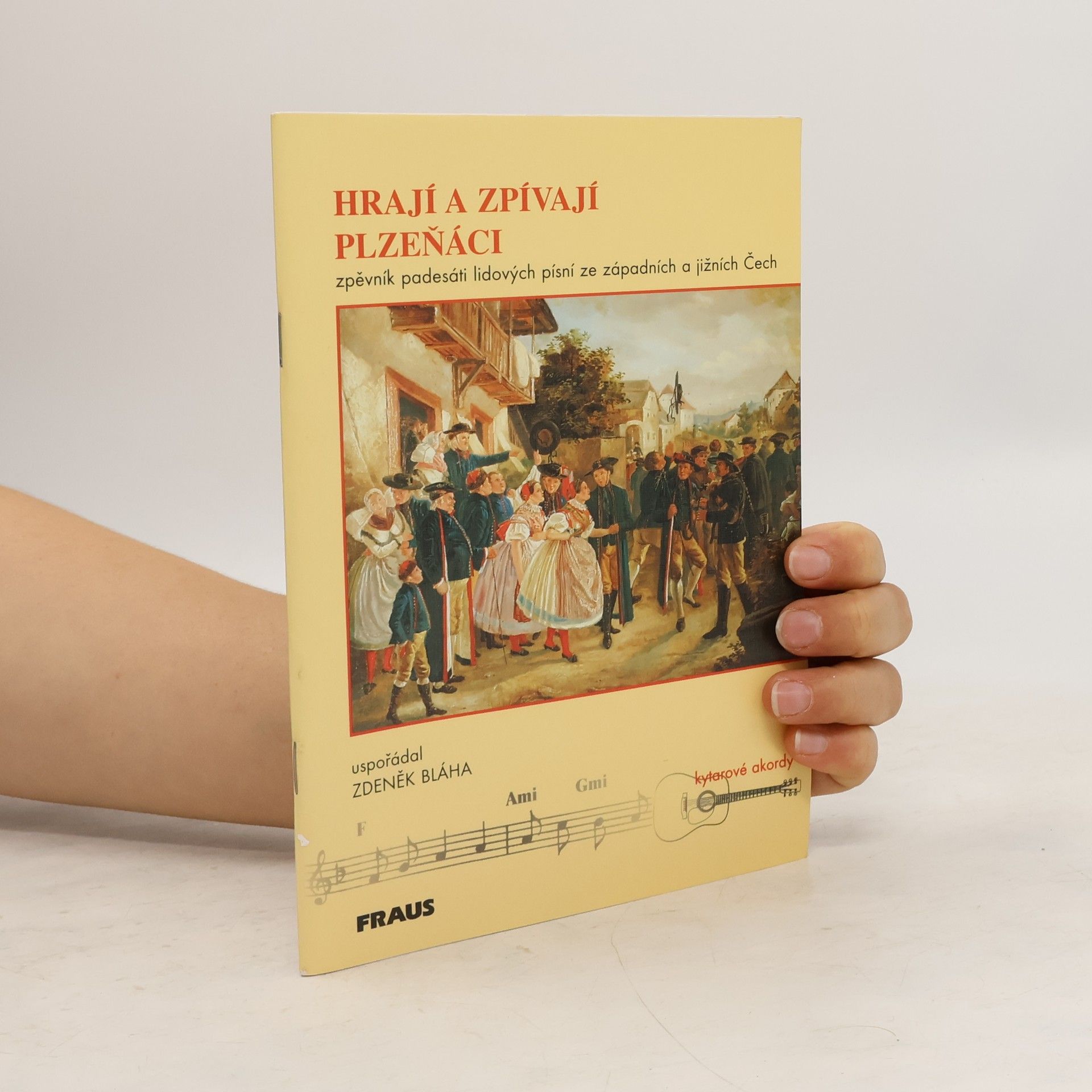 Zdeněk Bláha Hrají a zpívají Plzeňáci. Zpěvník padesáti lidových písní ze západních a jižních Čech