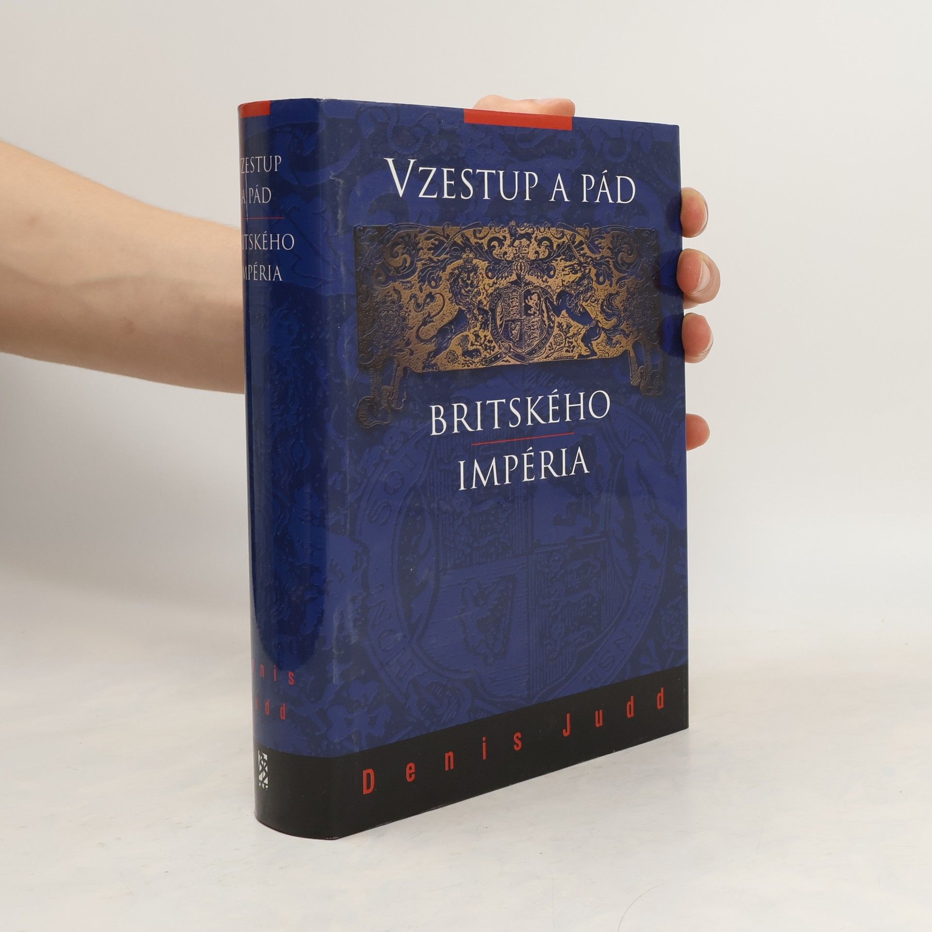 Denis Judd Vzestup a pád britského impéria